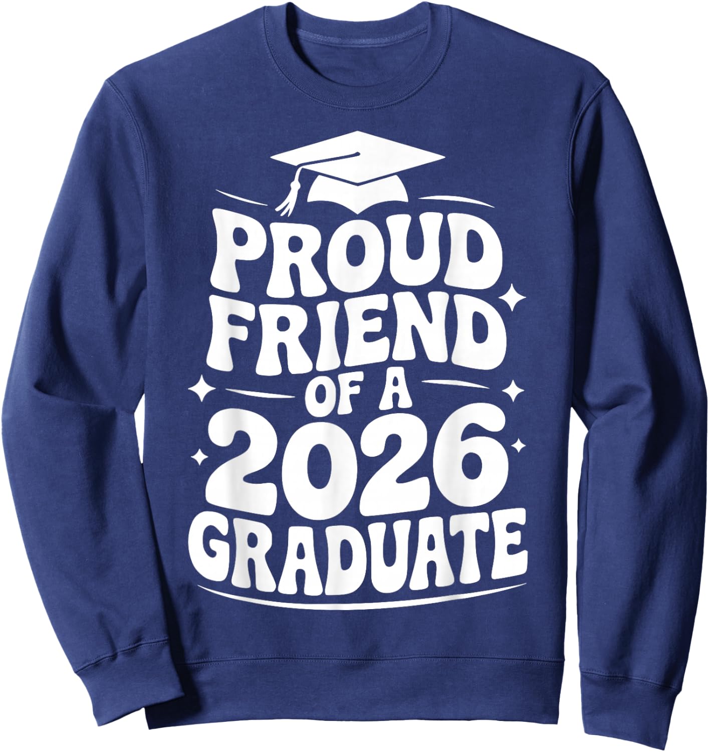 Proud Friend of a 2026 Graduate, Bestie, Senior Grad Pal Sweatshirt - Sweatshirt | Navy