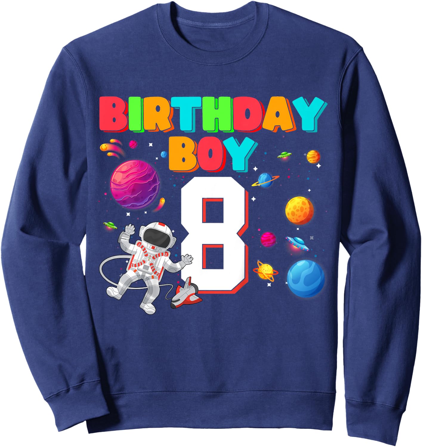 8th Birthday Astronaut Space Planets 8 Years Old Boys Sweatshirt - Sweatshirt | Navy