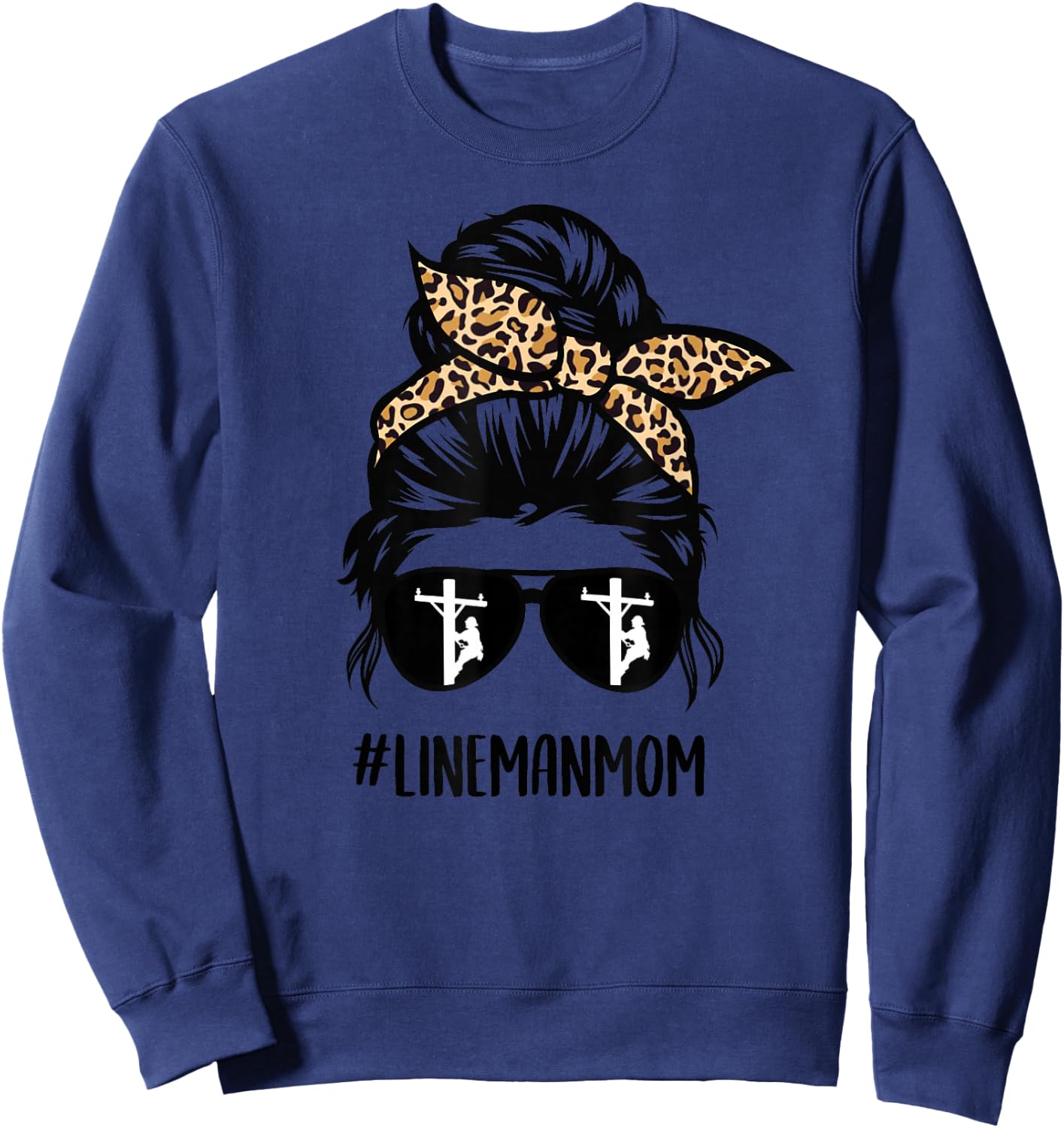 Lineman mom Life messy bun hair glasses Cute Lineman mom Sweatshirt - Sweatshirt | Navy