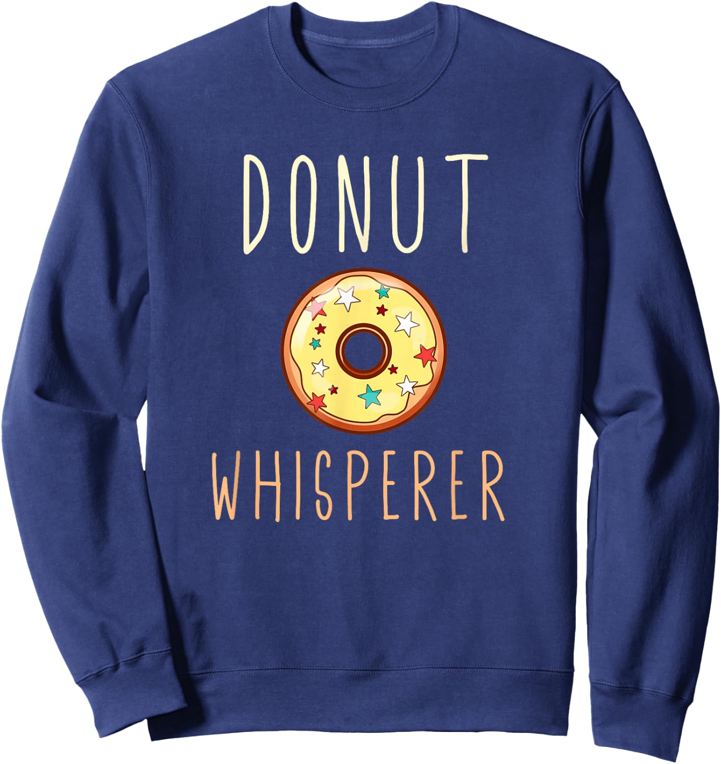 Donut Whisperer Funny Lover Baker Baking Doughnut Sweatshirt - Sweatshirt | Navy