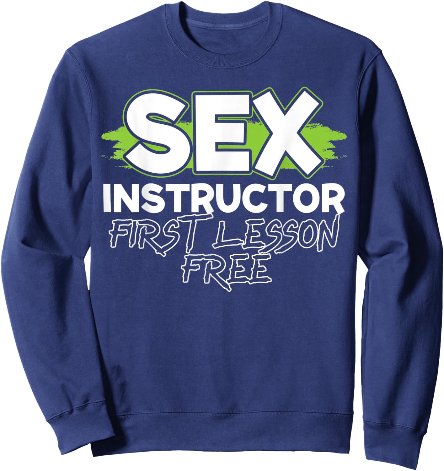 Sex Instructor for a First Lesson Free Love Sex Teacher Sweatshirt - Sweatshirt | Navy