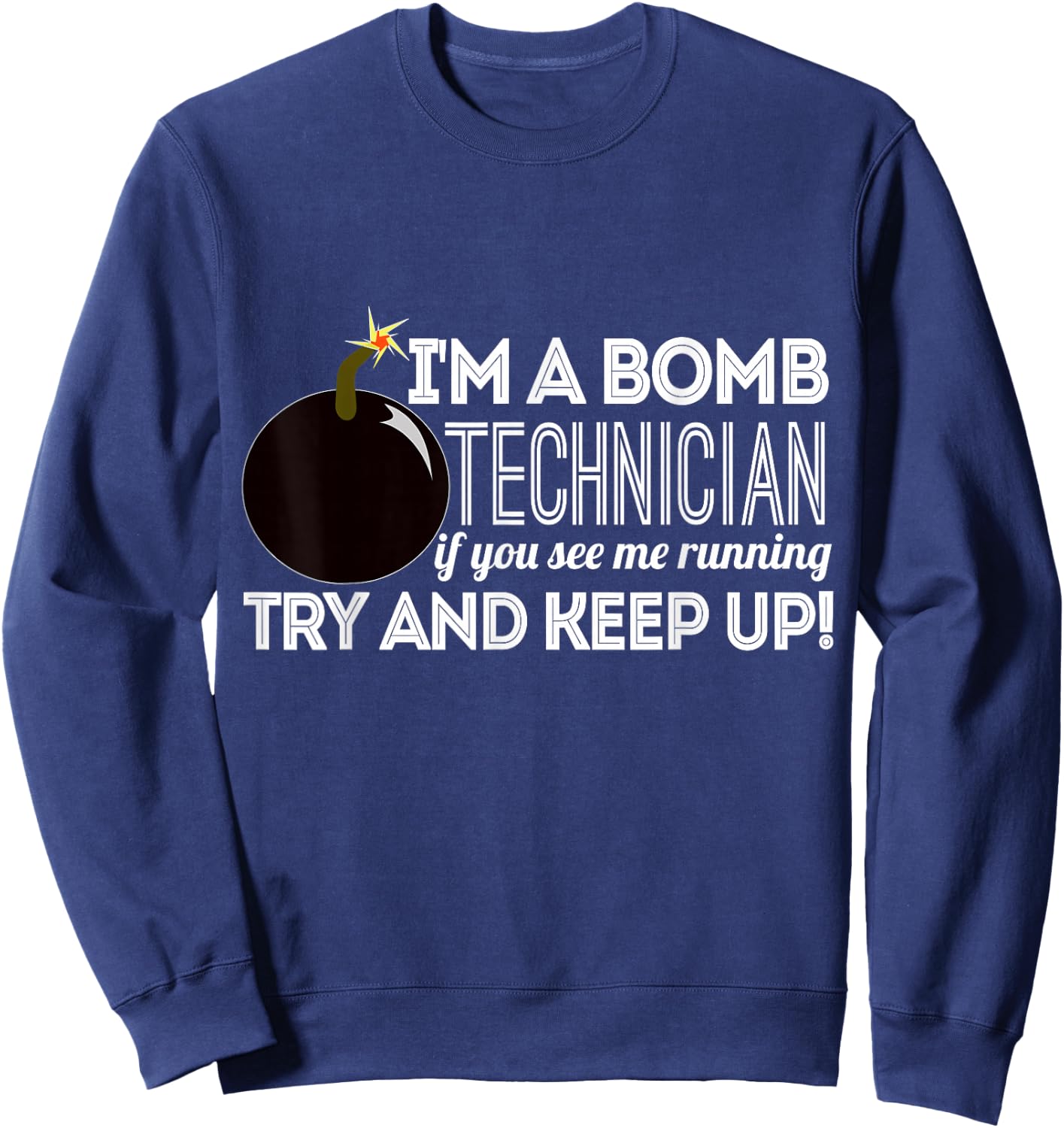 Bomb Technician Funny - If You See Me Running Sweatshirt - Sweatshirt | Navy