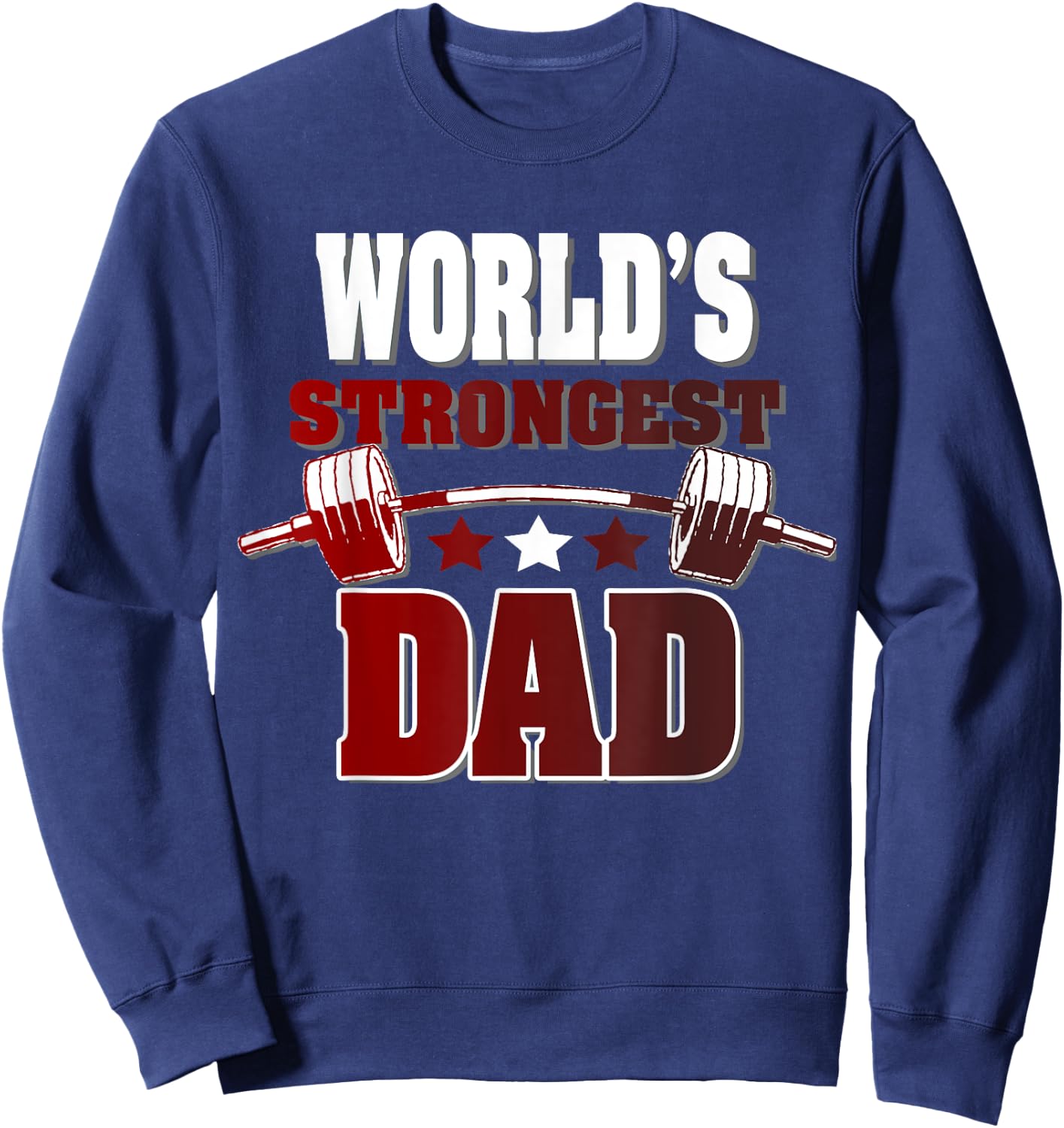World's Strongest Dad Novelty for Fathers Day Sweatshirt - Sweatshirt | Navy