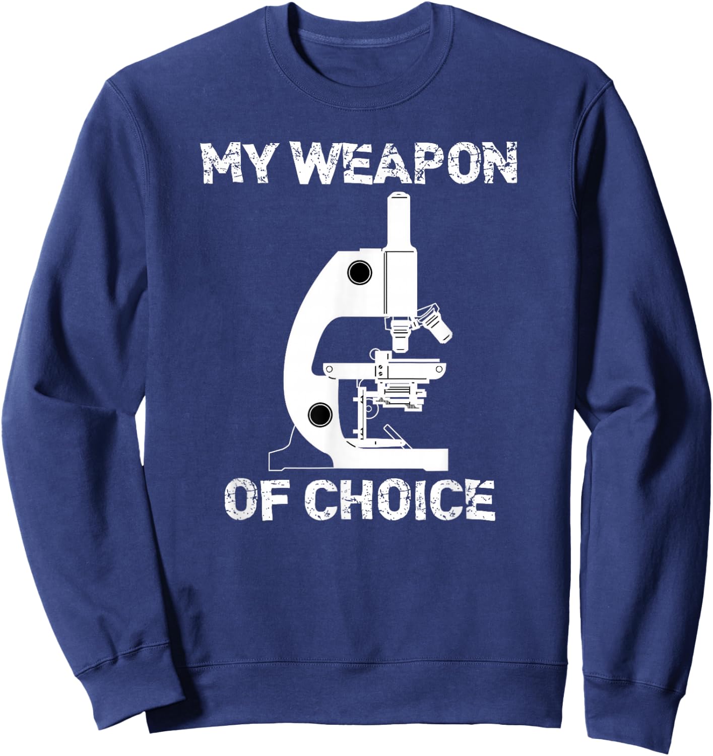 Lab Tech Biologist Gifts Microscope Weapon Of Choice Sweatshirt - Sweatshirt | Navy