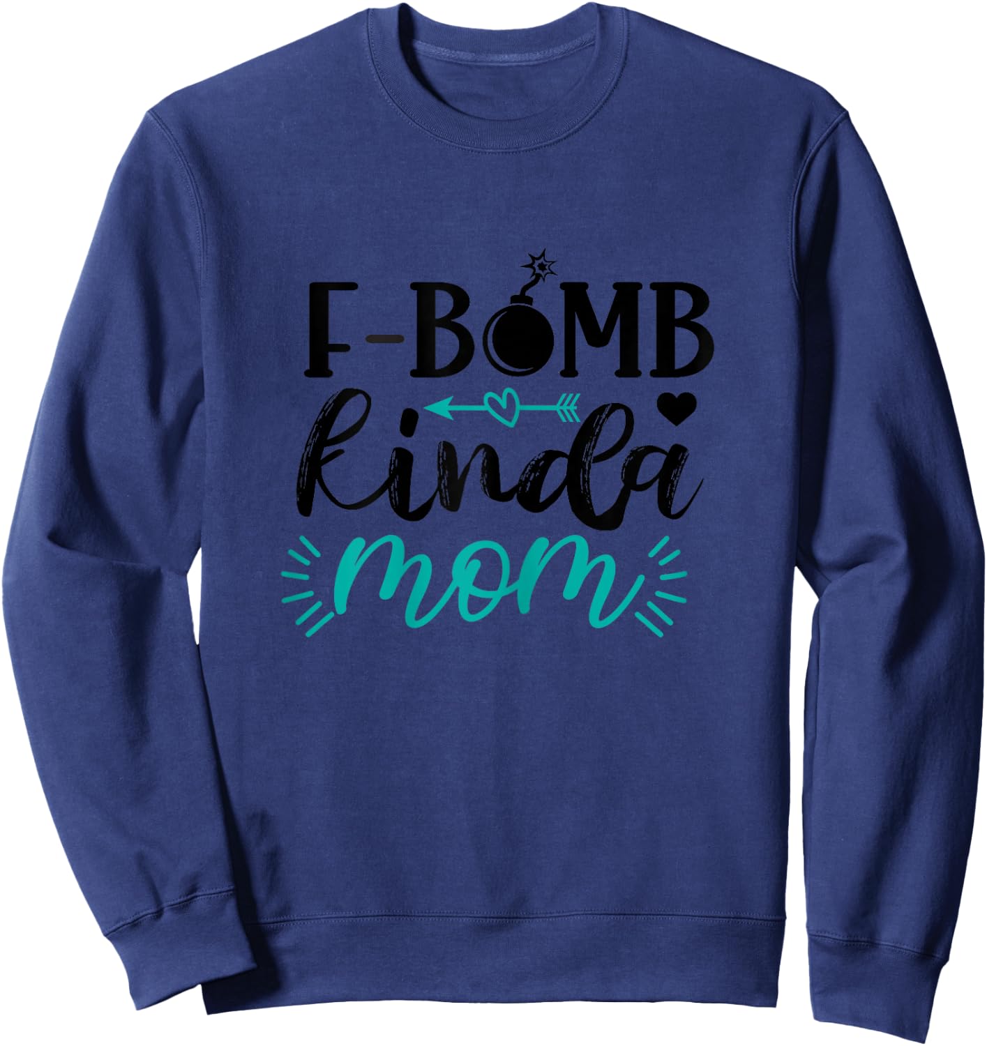 F-Bomb Kinda Mom Funny Mom Life Mother's Day Sweatshirt - Sweatshirt | Navy