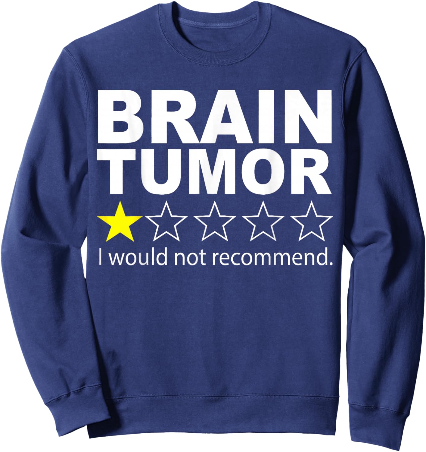 Brain Tumor I Would Not Recommend Brain Cancer Awareness Sweatshirt - Sweatshirt | Navy