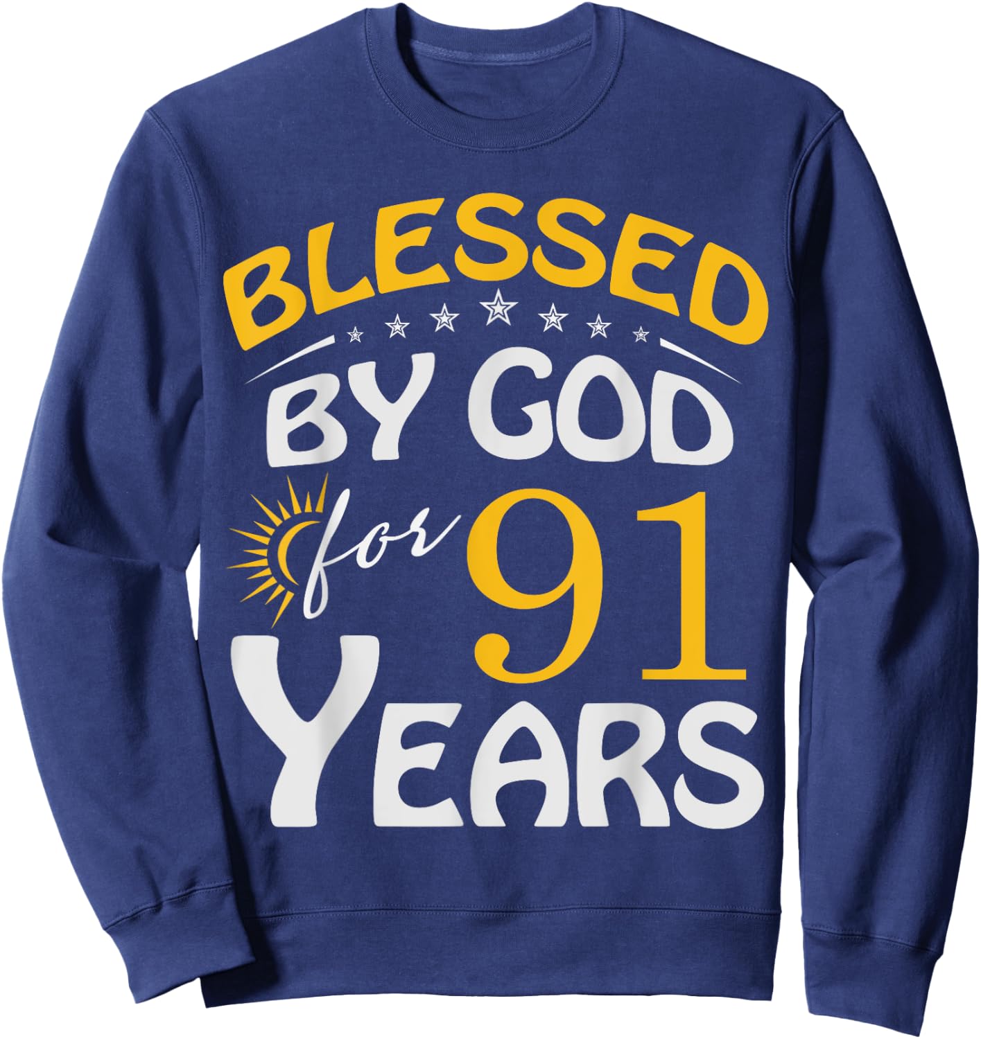 Vintage Blessed by God For 91 Years Old Happy 91st Birthday Sweatshirt - Sweatshirt | Navy