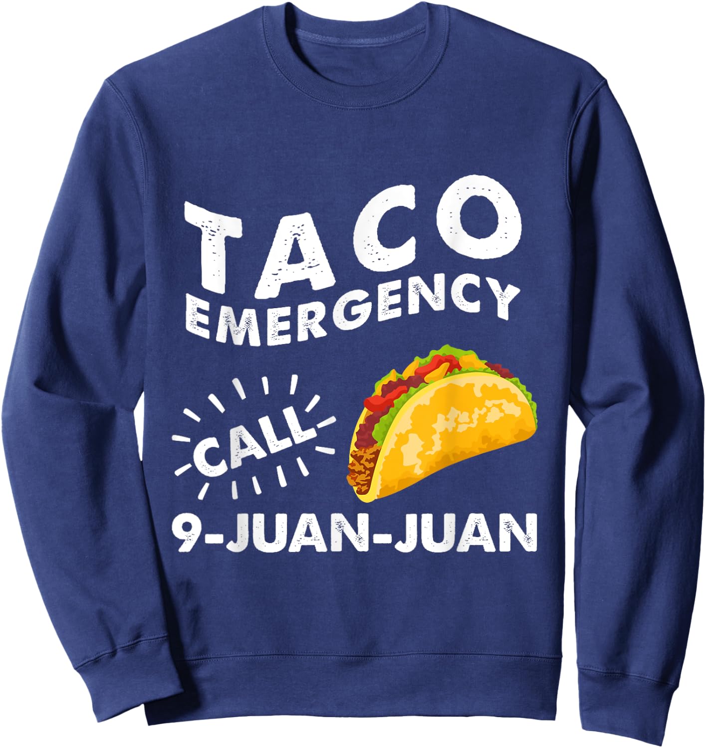 Taco Emergency Call 9 Juan Juan Cinco de Mayo Sweatshirt - Sweatshirt | Navy