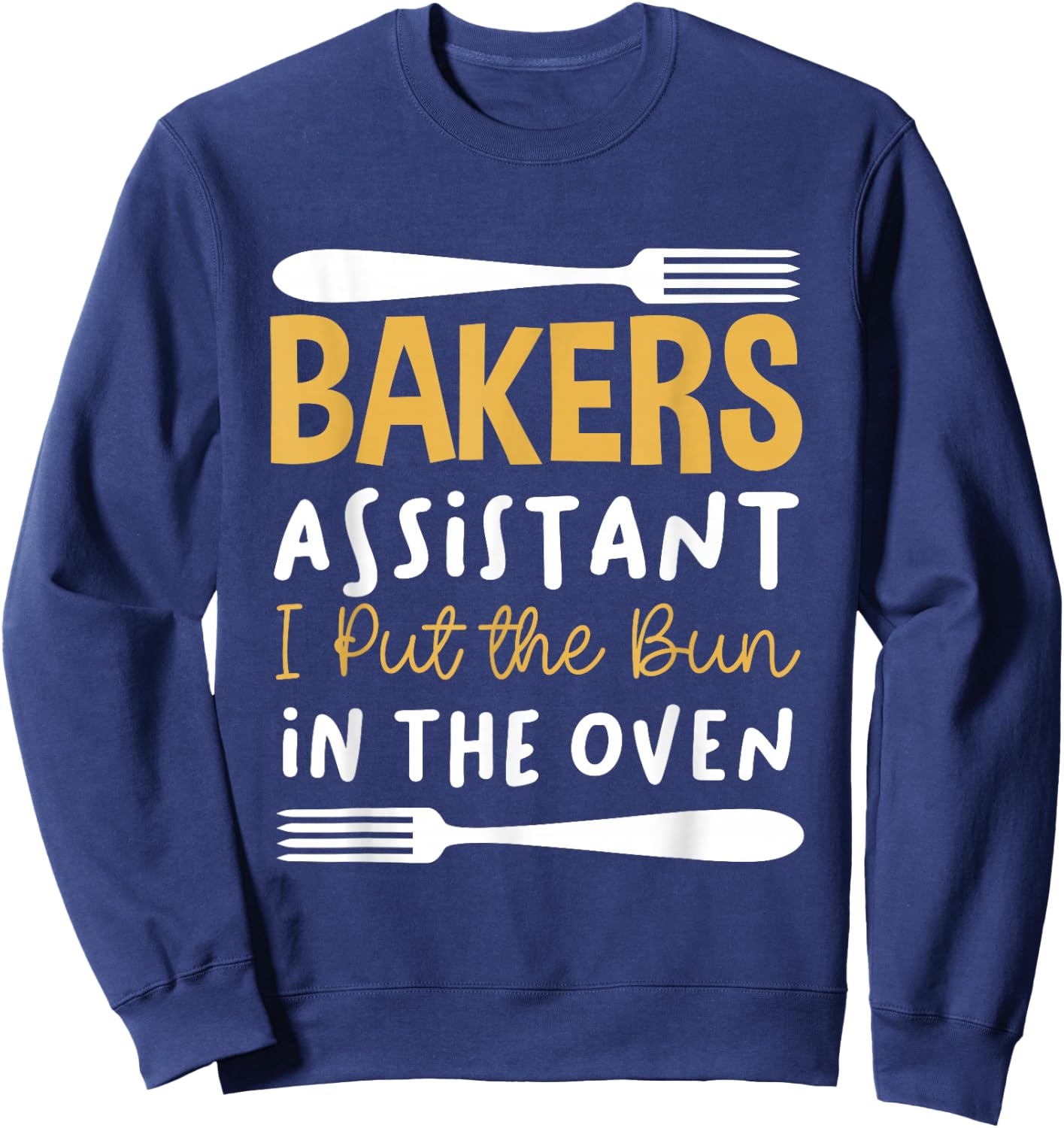 Bakers Assistant I Put the Bun in the Oven Sweatshirt - Sweatshirt | Navy
