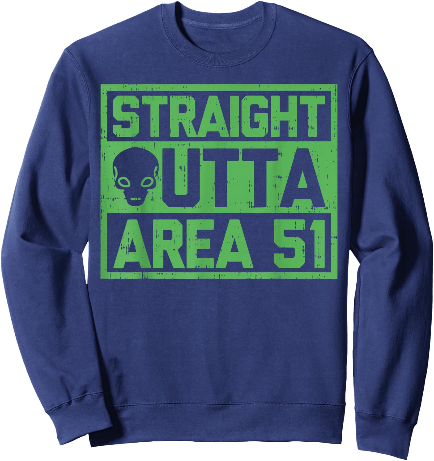Straight Outta Area 51 Alien Face Funny Nevada Alien UFO ET Sweatshirt - Sweatshirt | Navy