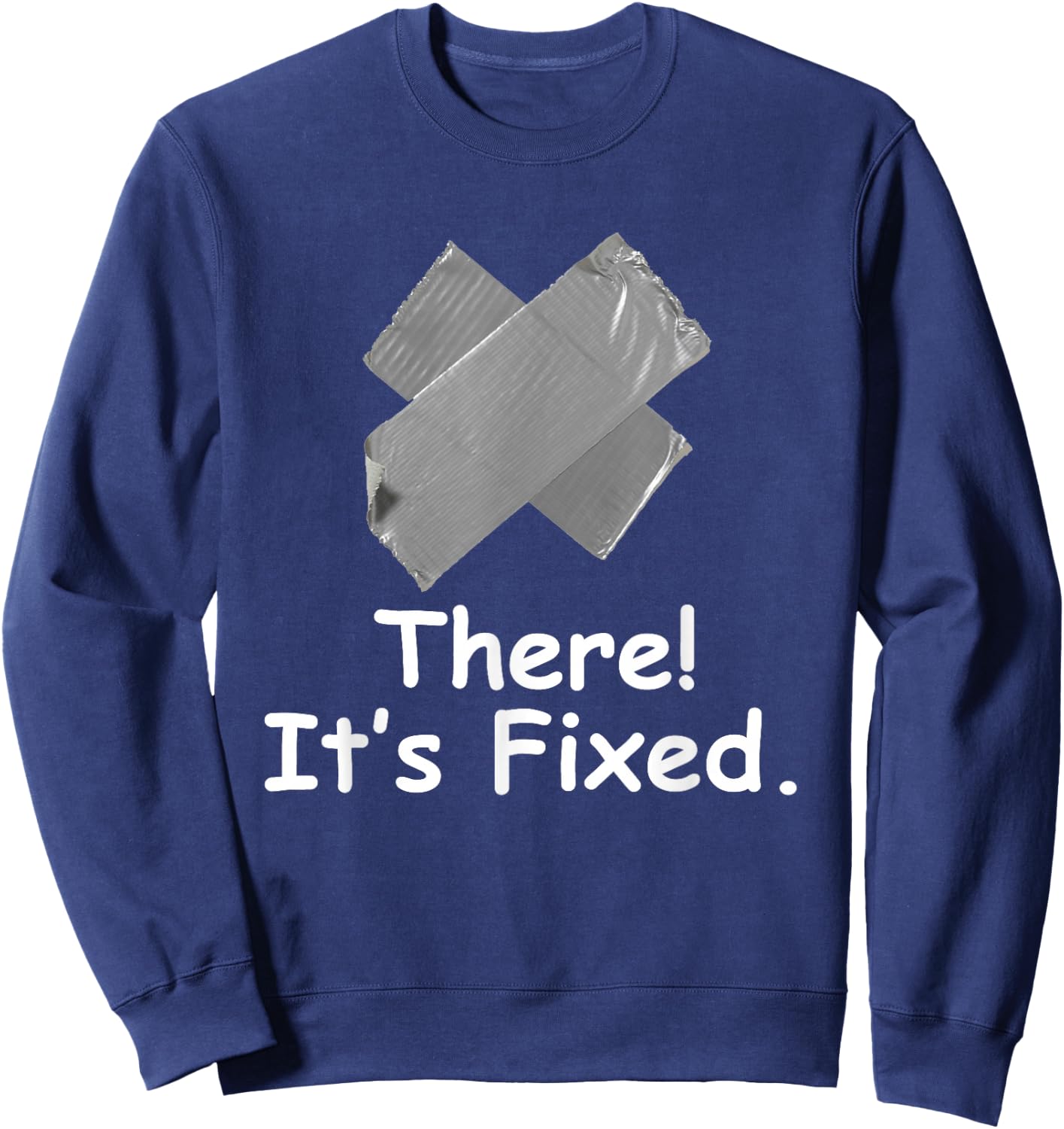Fix It With Duct Tape Design Handyman Funny Humorous Novelty Sweatshirt - Sweatshirt | Navy