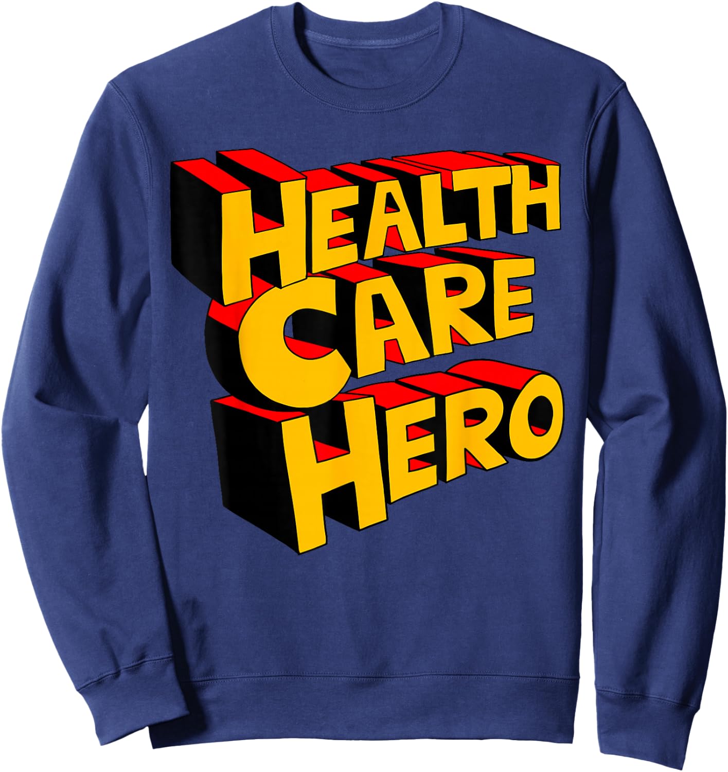 Super Hero Health Care Worker Funny Health Care Hero Sweatshirt - Sweatshirt | Navy