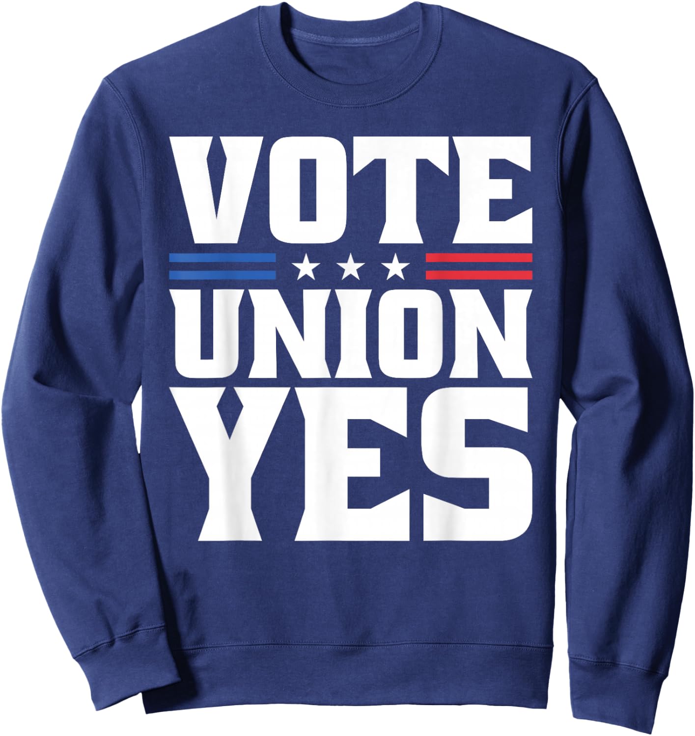 Vote Union Yes For Pro Labor Union Workers Sweatshirt - Sweatshirt | Navy