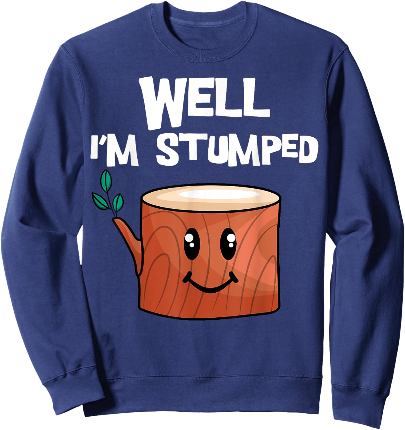 Well I'm Stumped Arborist Tree Surgeon Arboriculturist Sweatshirt - Sweatshirt | Navy