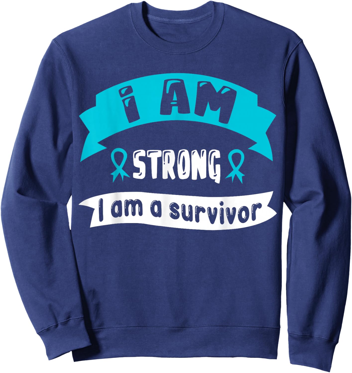 Ovarian Cancer I Am Strong I Am A Survivor Sweatshirt - Sweatshirt | Navy