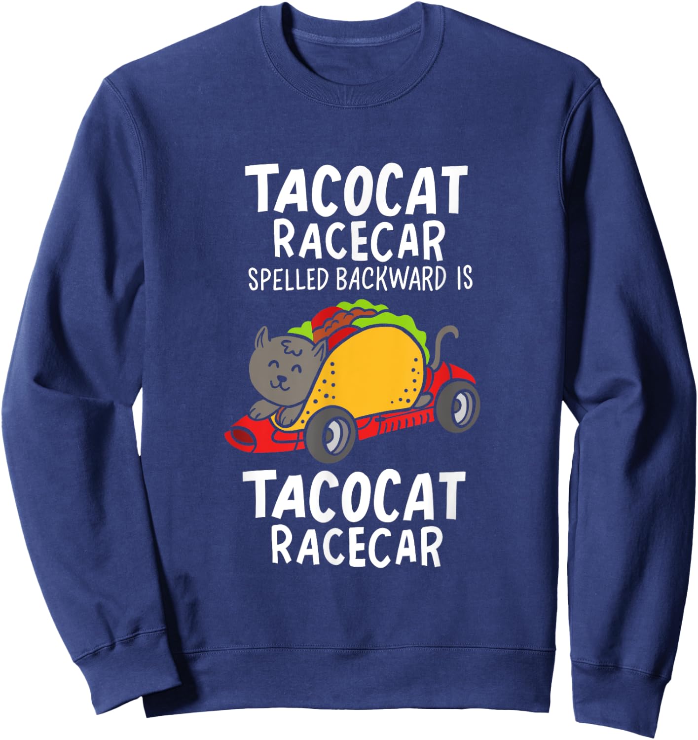 Tacocat Racecar Spelled Backward Is Tacocat Racecar Taco Cat Men Women Sweatshirt - Sweatshirt | Navy