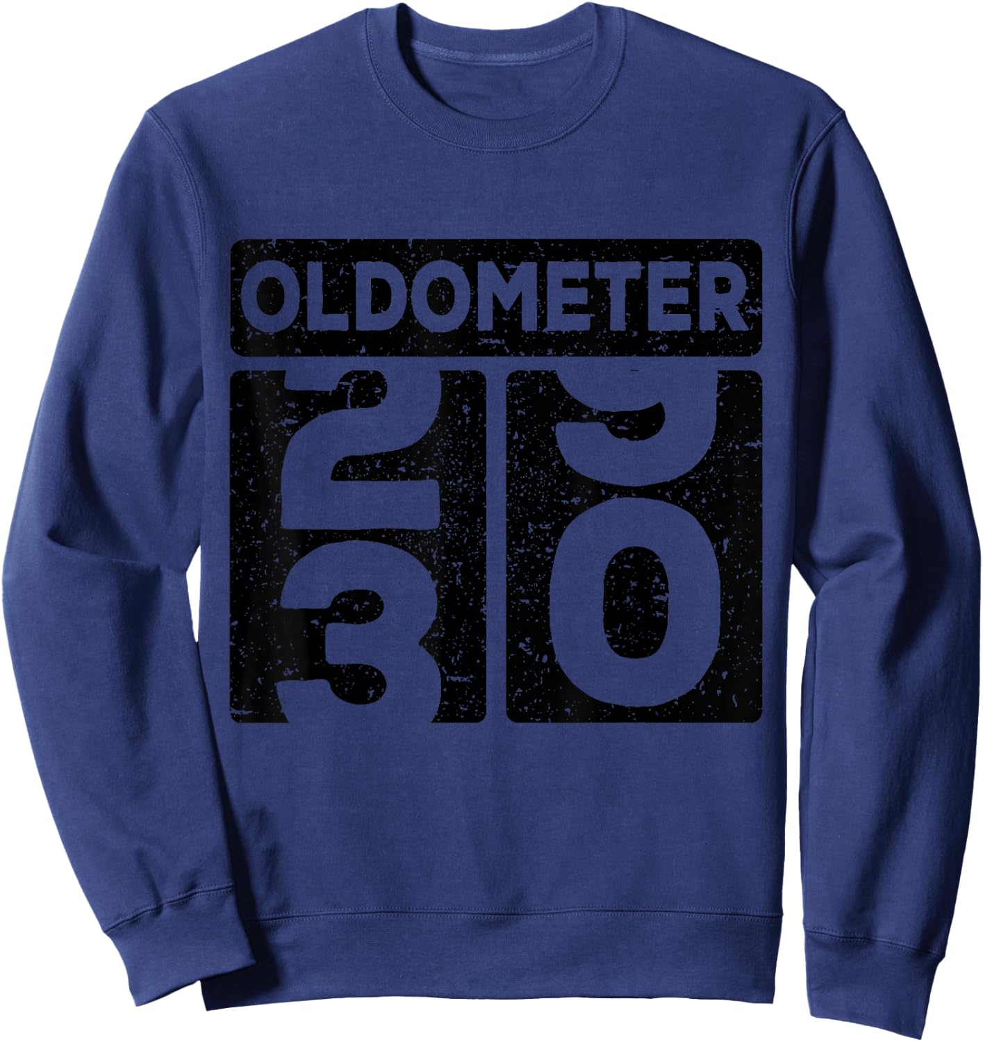 Oldometer Odometer Funny 29-30 Old Birthday Sweatshirt - Sweatshirt | Navy