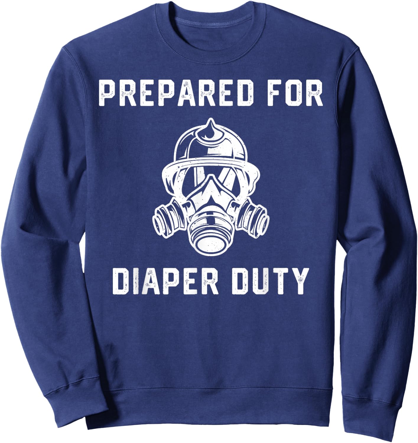 Funny Firefighter New Dad Promoted Daddy Humor Father's Day Sweatshirt - Sweatshirt | Navy
