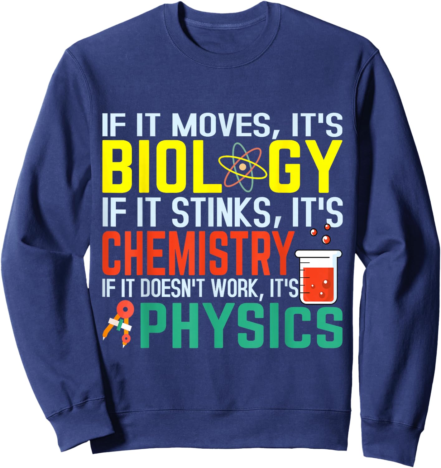 If it moves it's biology stinks chemistry funny Sweatshirt - Sweatshirt | Navy