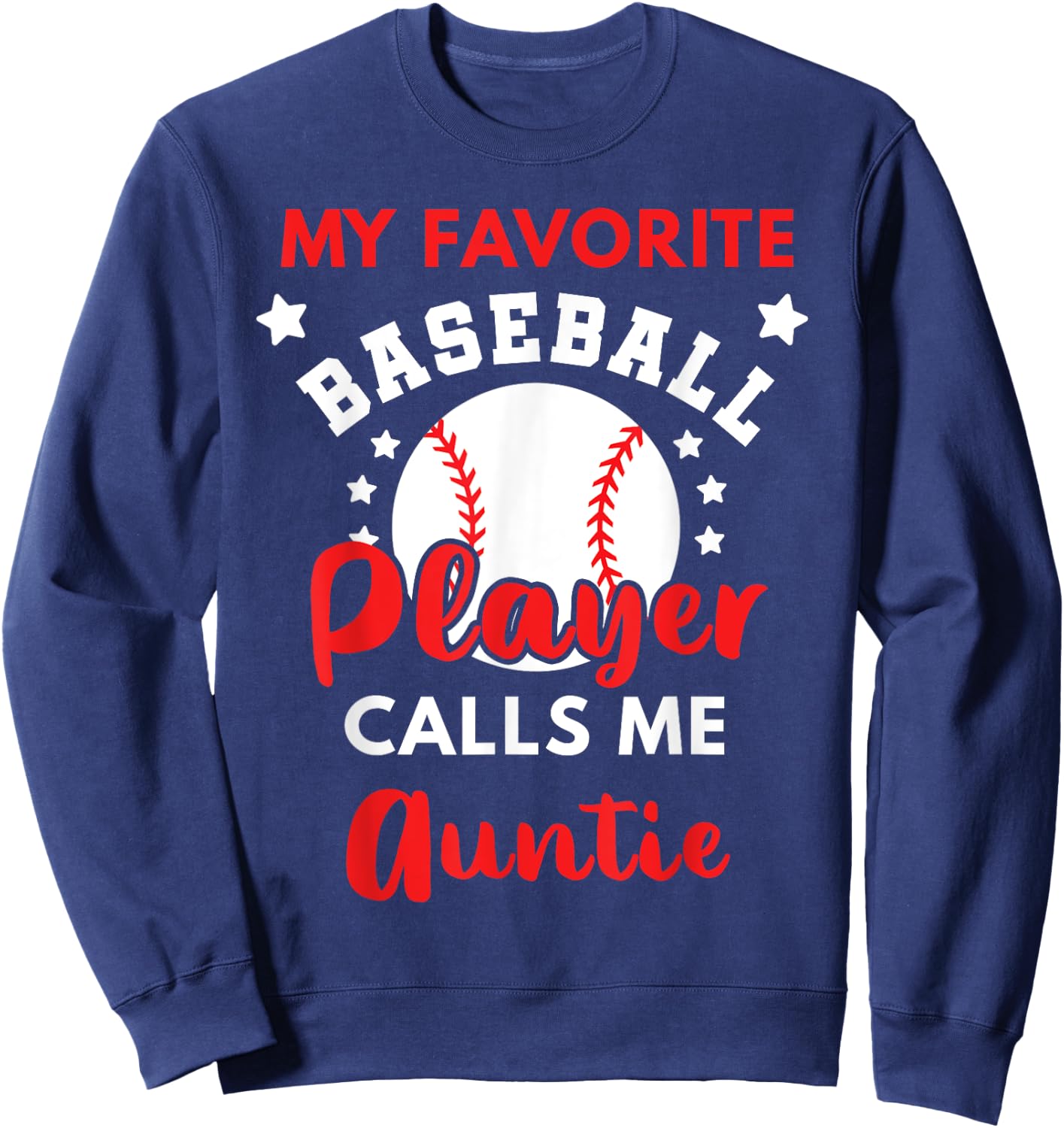 My Favorite Baseball Player Calls Me Auntie Baseball Aunt Sweatshirt - Sweatshirt | Navy