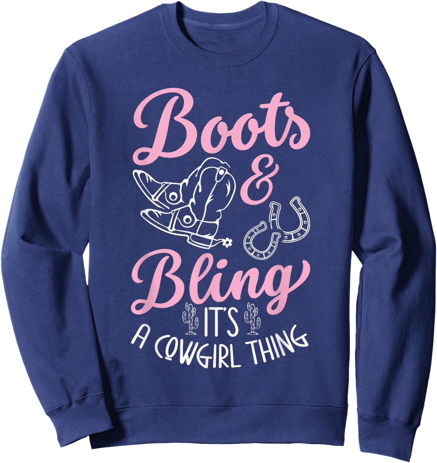 Boots & Bling Its A Cowgirl Thing for a Cowgirl Sweatshirt - Sweatshirt | Navy