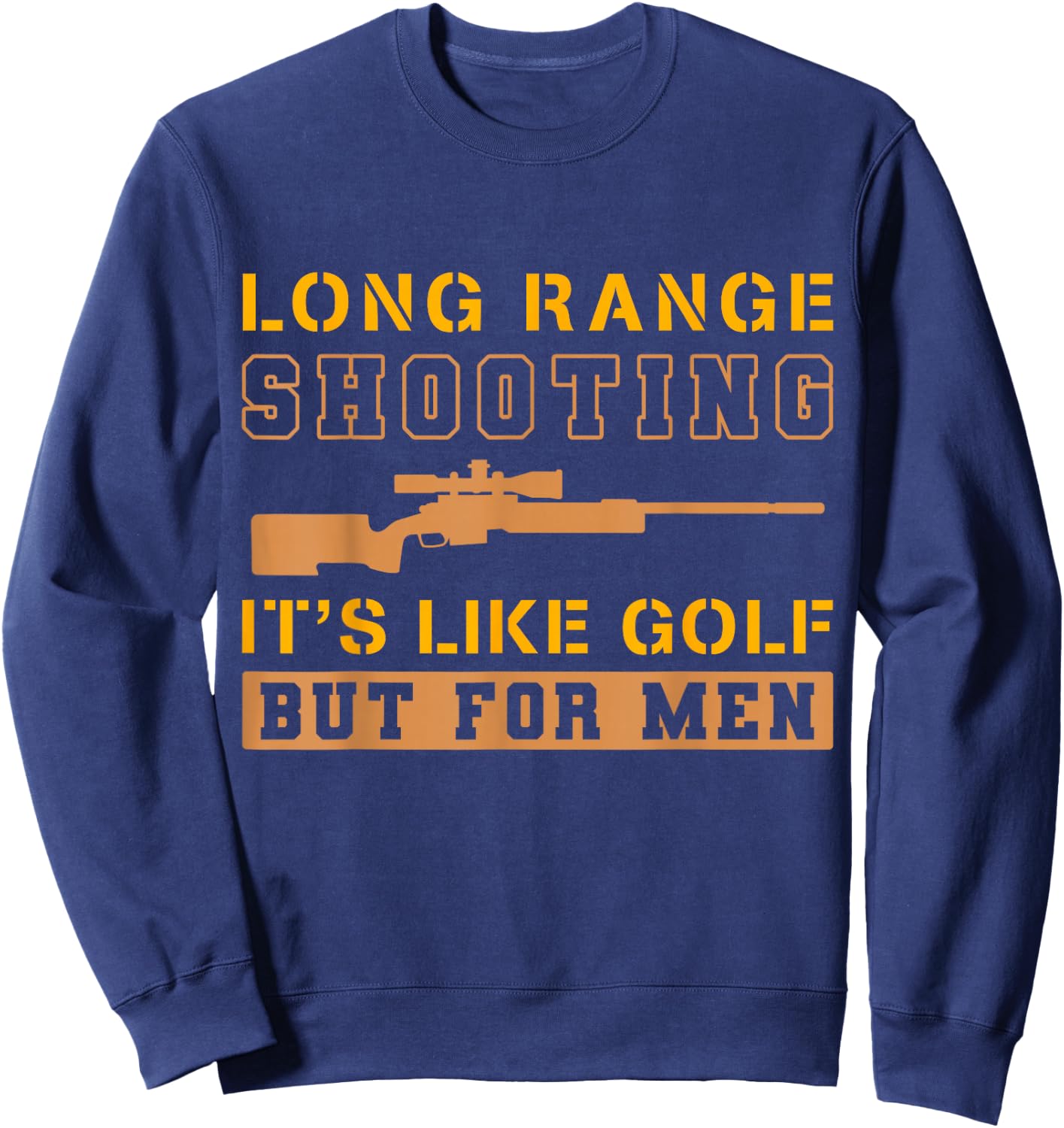 Long Range Shooting It's Like Golf But Sweatshirt - Sweatshirt | Navy