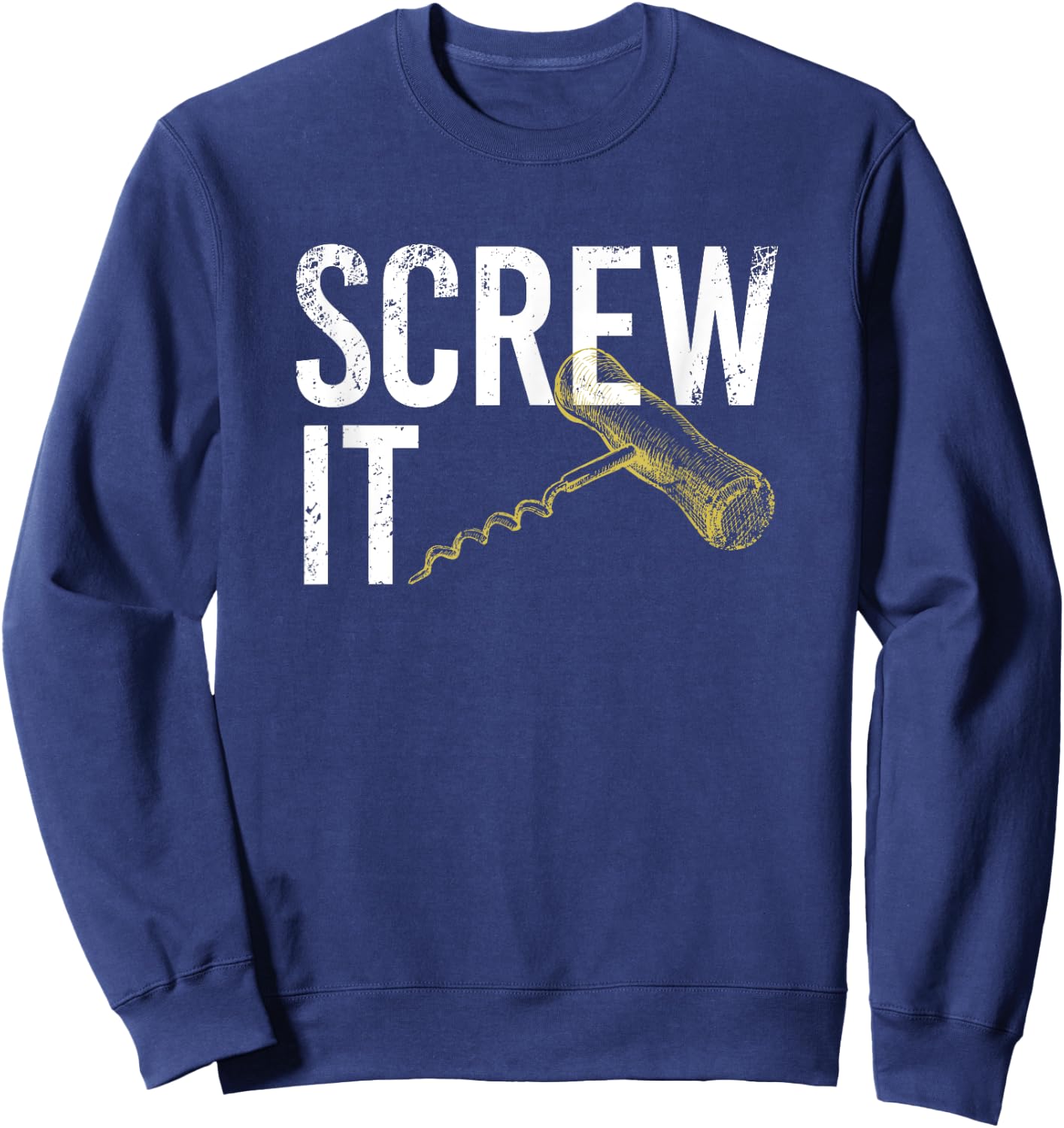 Funny Wine Screw It Sweatshirt - Sweatshirt | Navy