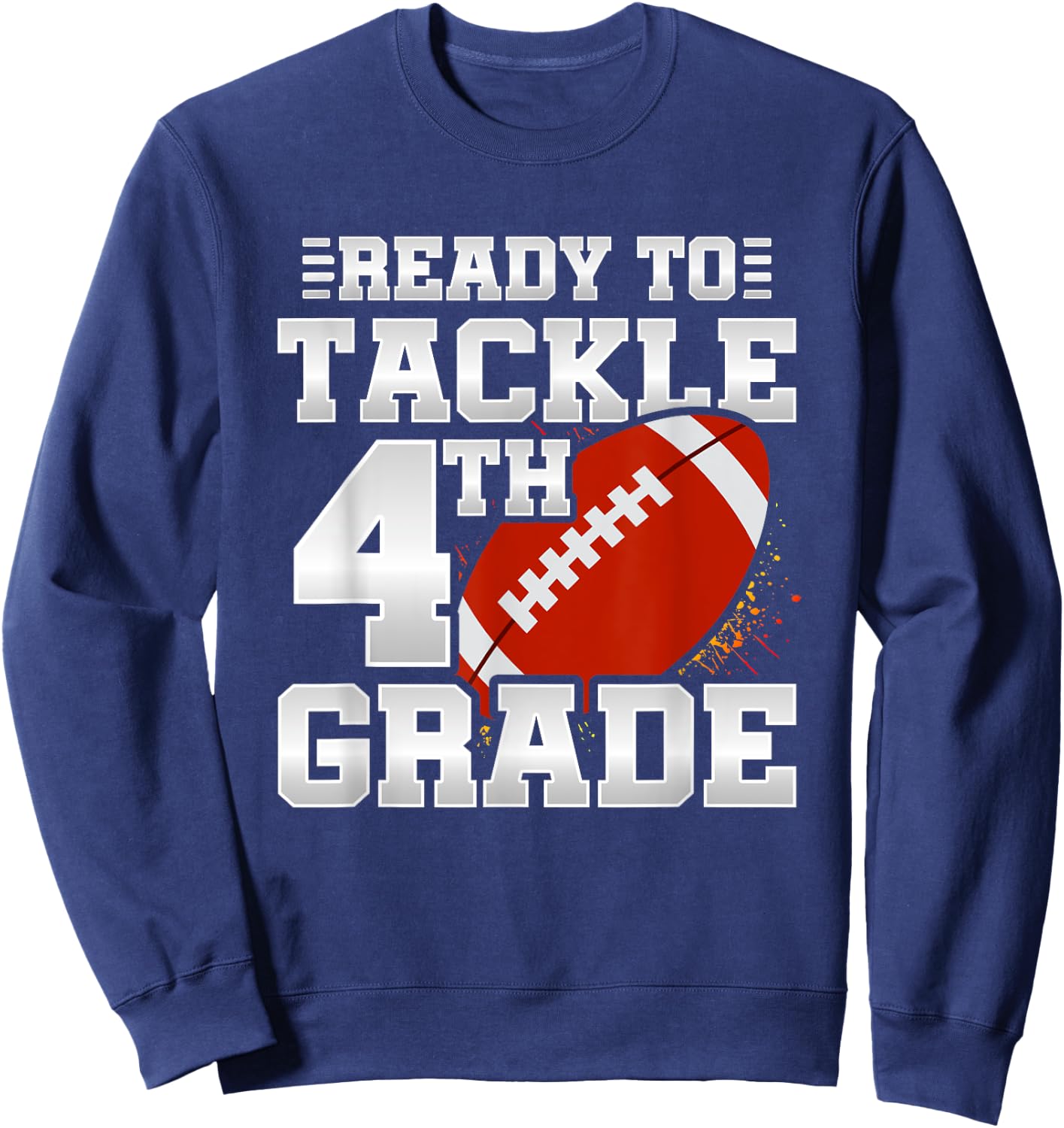 Ready To Tackle 4th Grade - First Day Of School - 4th Grade Sweatshirt - Sweatshirt | Navy