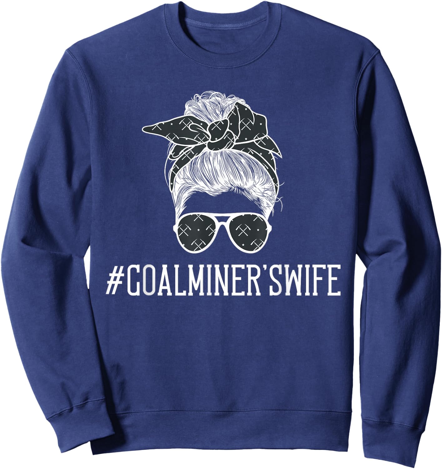Coal Miner's Wife Messy Bun Coal Miner Wife Of A Coal Miner Sweatshirt - Sweatshirt | Navy