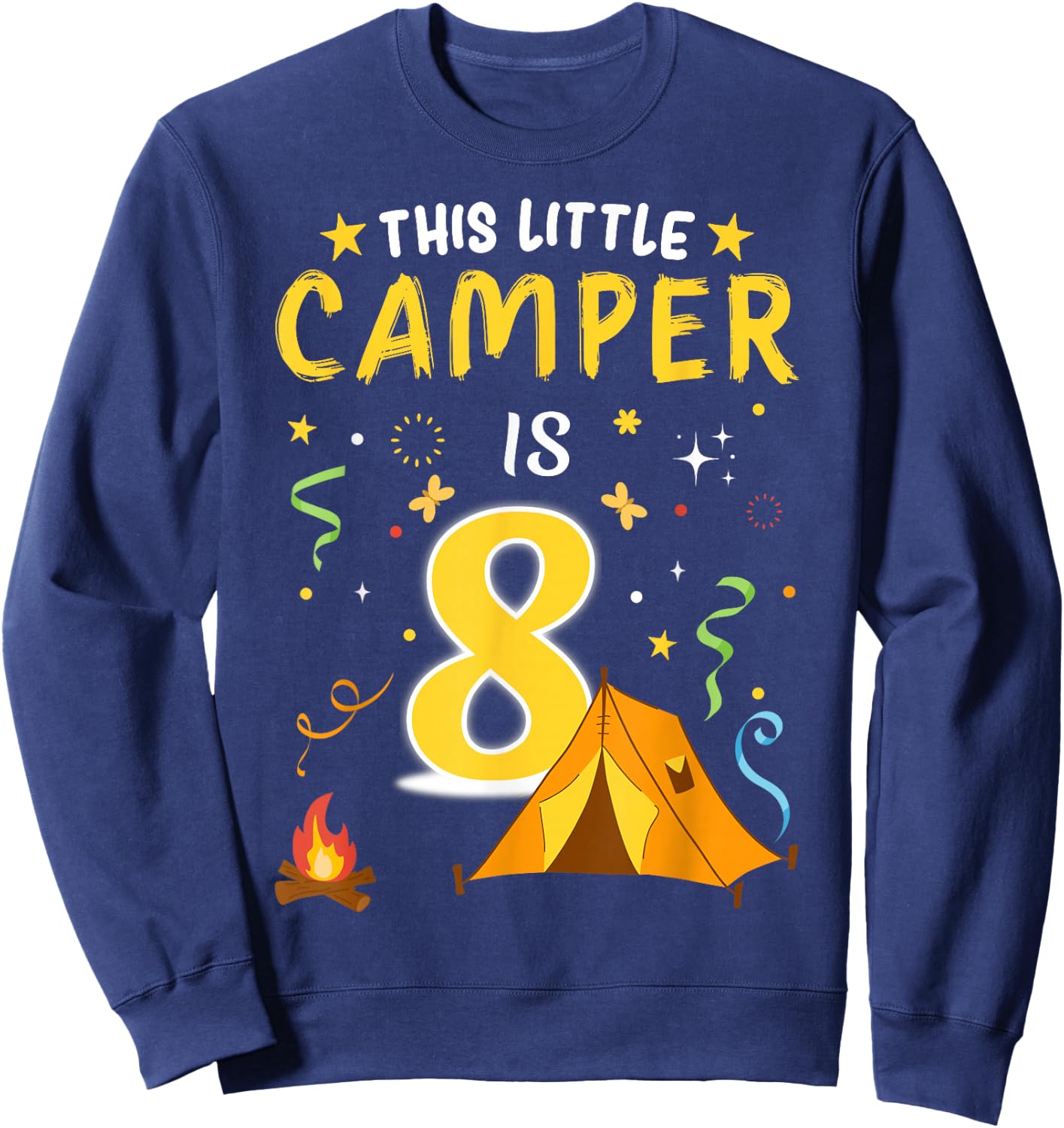8 Year Old Camper Kids 8th Birthday Camping Costume Sweatshirt - Sweatshirt | Navy