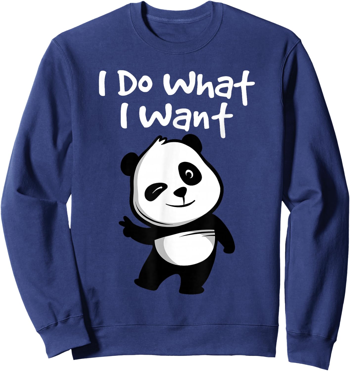 I Do What I Want - Cute Kawaii Panda Bear Sweatshirt - Sweatshirt | Navy