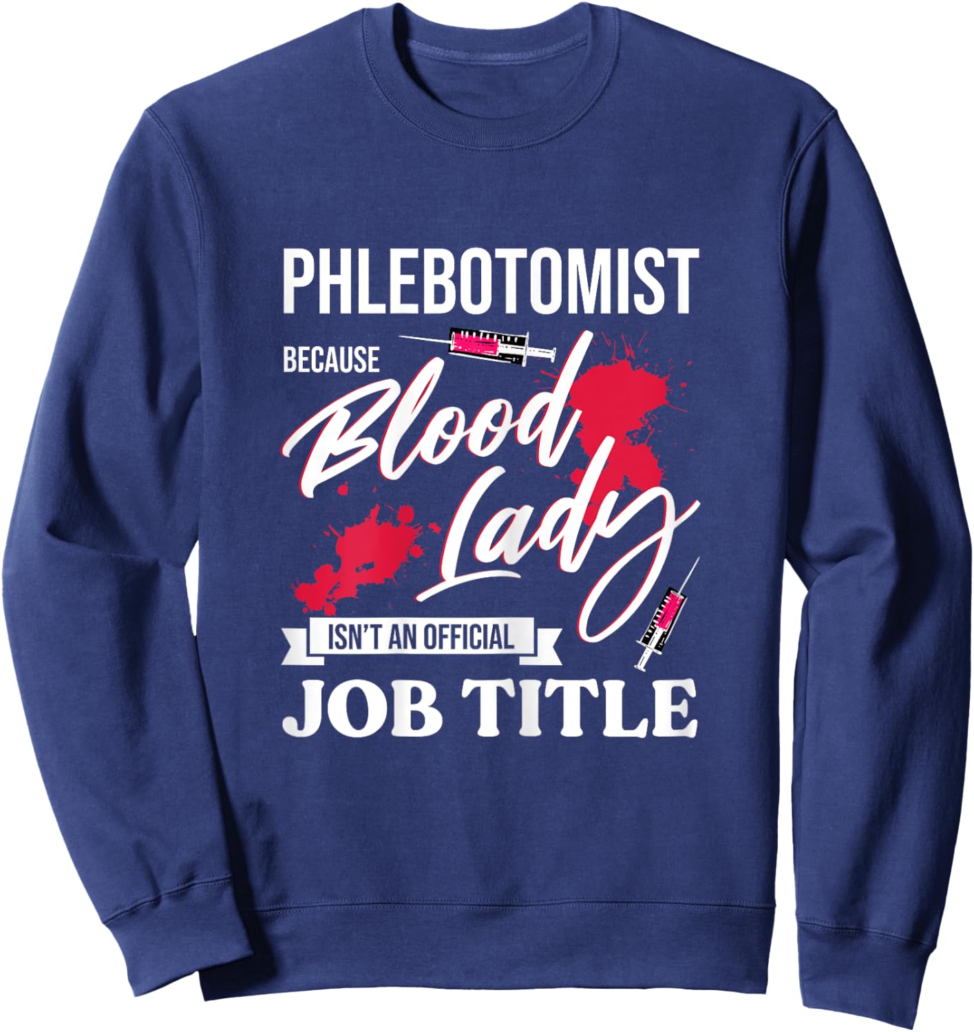 Phlebotomist Blood Lady Medical Nurse Laboratory Phlebotomy Sweatshirt - Sweatshirt | Navy