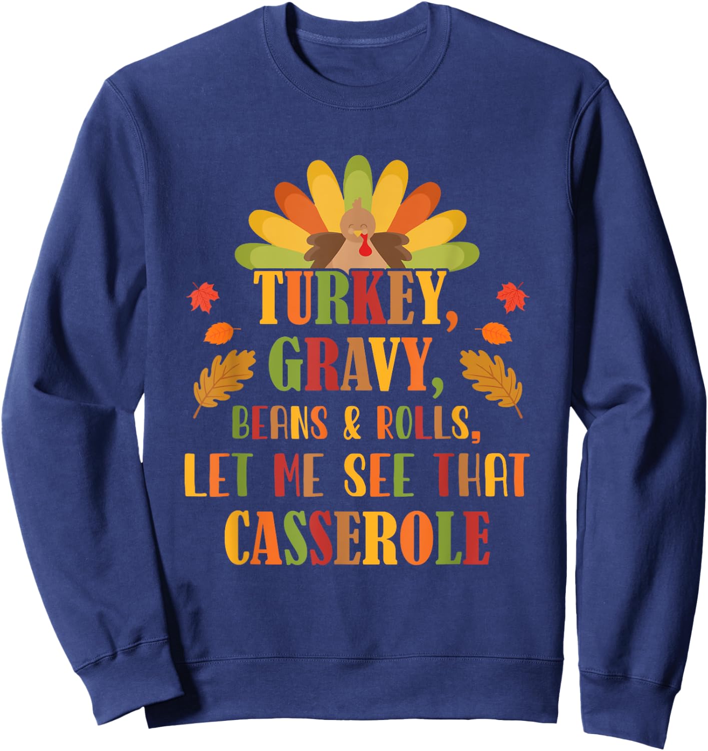 Turkey Gravy Beans And Rolls Let Me See That Casserole Sweatshirt - Sweatshirt | Navy