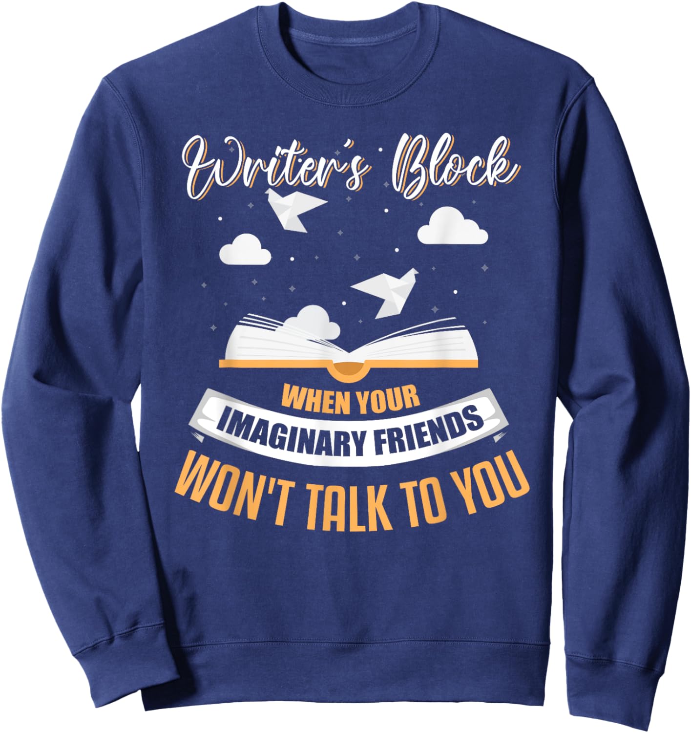 Writer's Block Shirt Funny Writer Shirt Humor Author Gift Sweatshirt - Sweatshirt | Navy