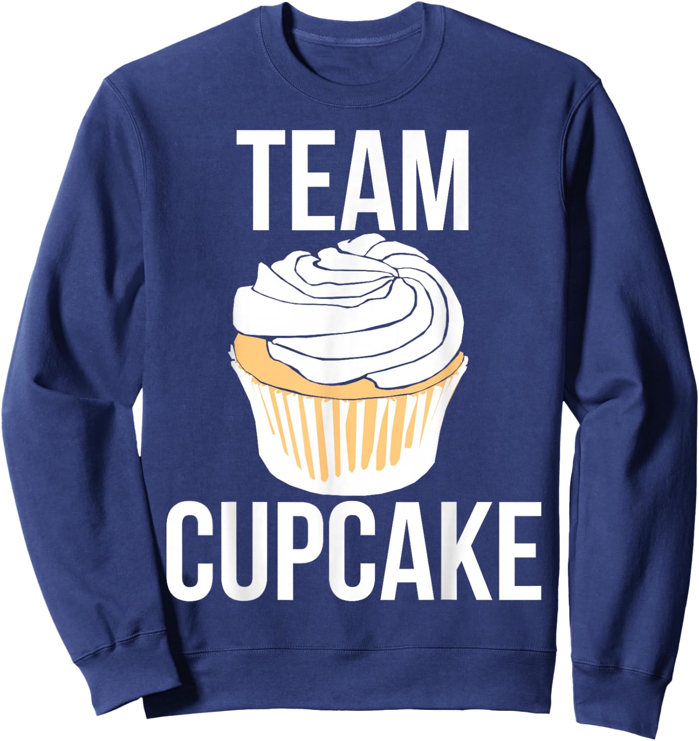 Team Cupcake shirt Bakery humor I love cupcakes Sweatshirt - Sweatshirt | Navy