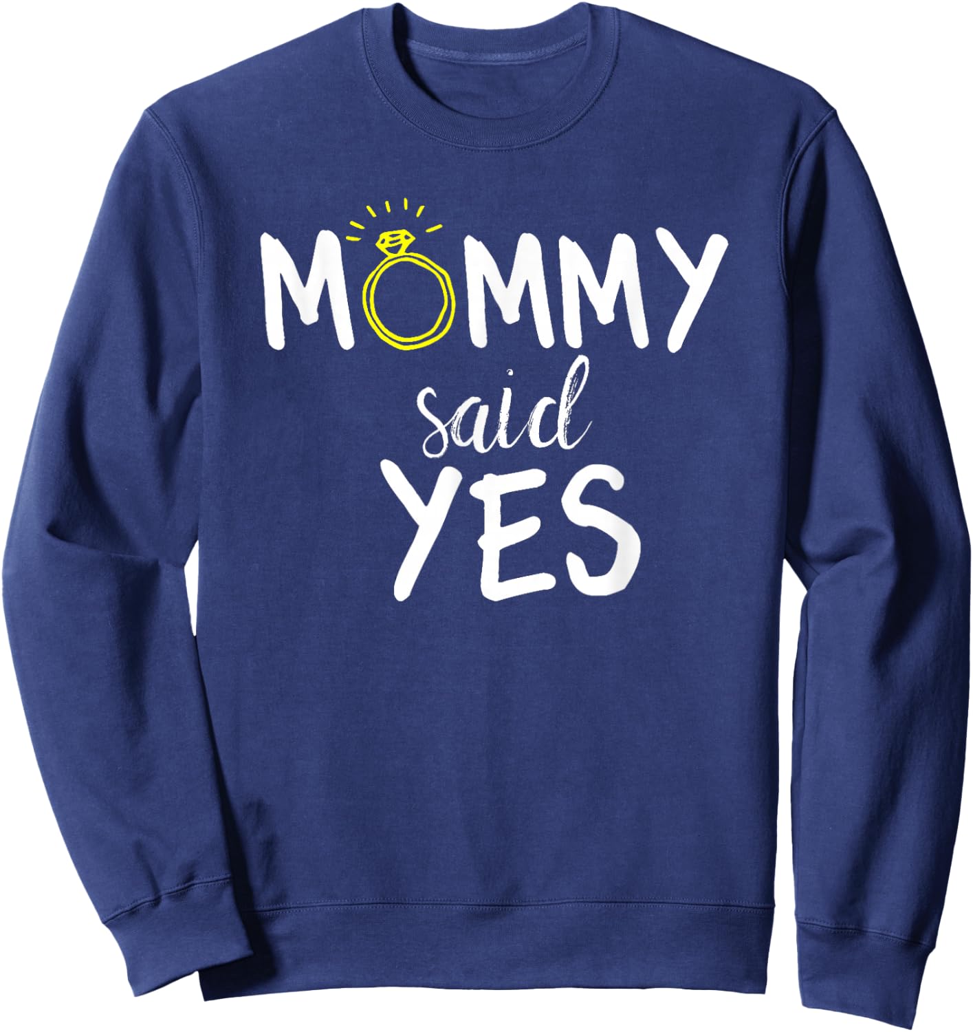 Mommy Said Yes Kids Engagement Sweatshirt - Sweatshirt | Navy