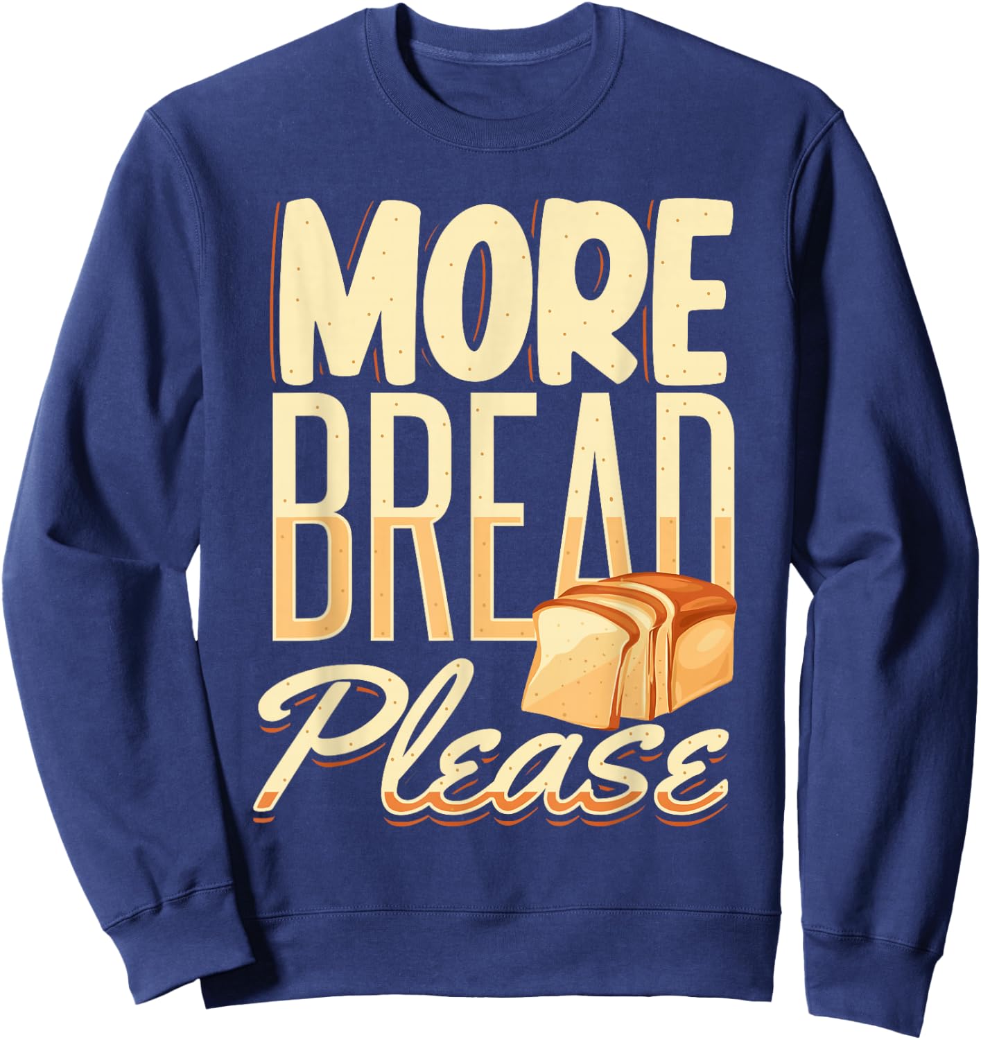 More Bread Please Sweatshirt - Sweatshirt | Navy