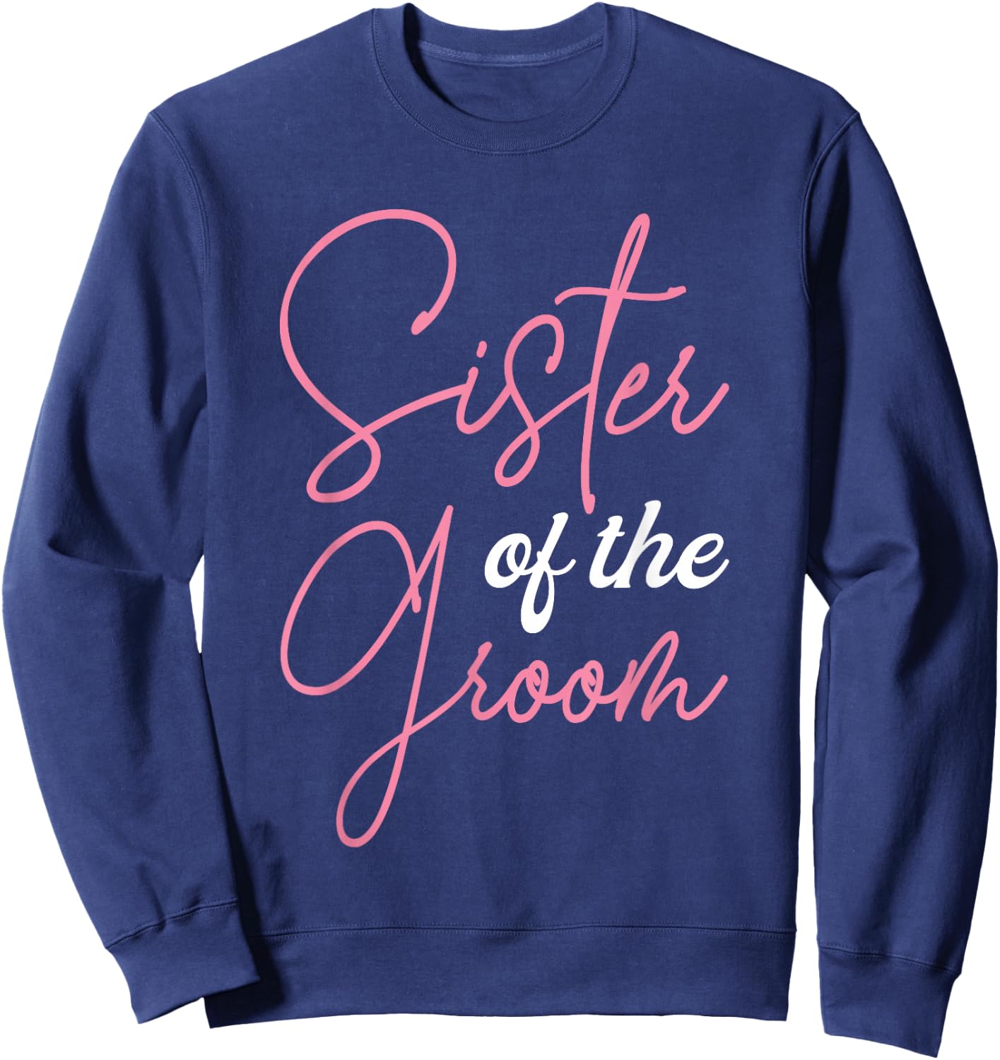 Sister of The Groom Shirts, Bachelor Party Sis Groom Squad Sweatshirt - Sweatshirt | Navy