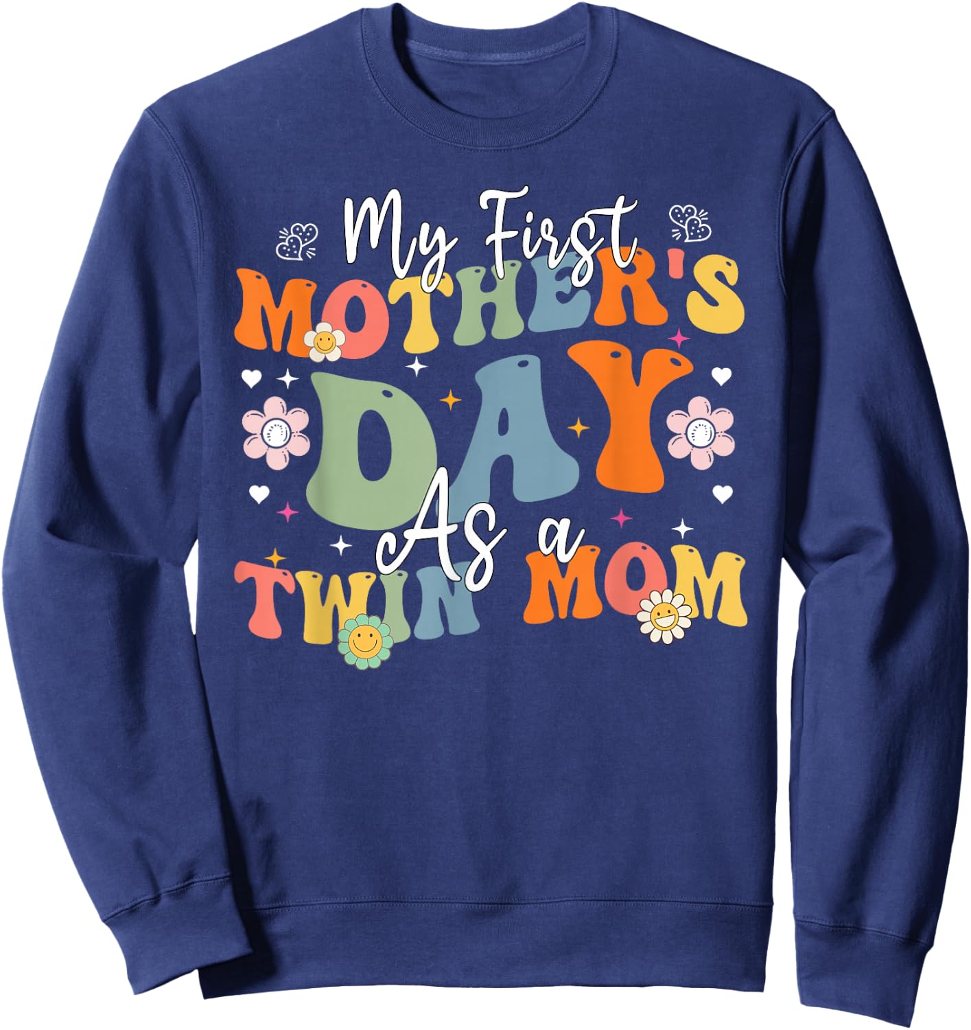 Groovy My First Mother's Day As A Twin Mom Mothers Day Mommy Sweatshirt - Sweatshirt | Navy