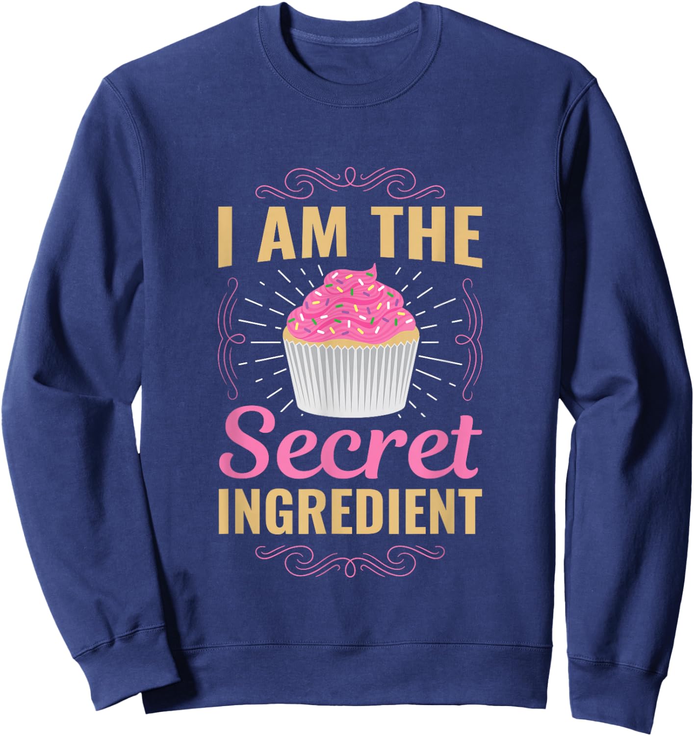 Fun I Am The Secret Ingredient Cupcake Sweatshirt - Sweatshirt | Navy