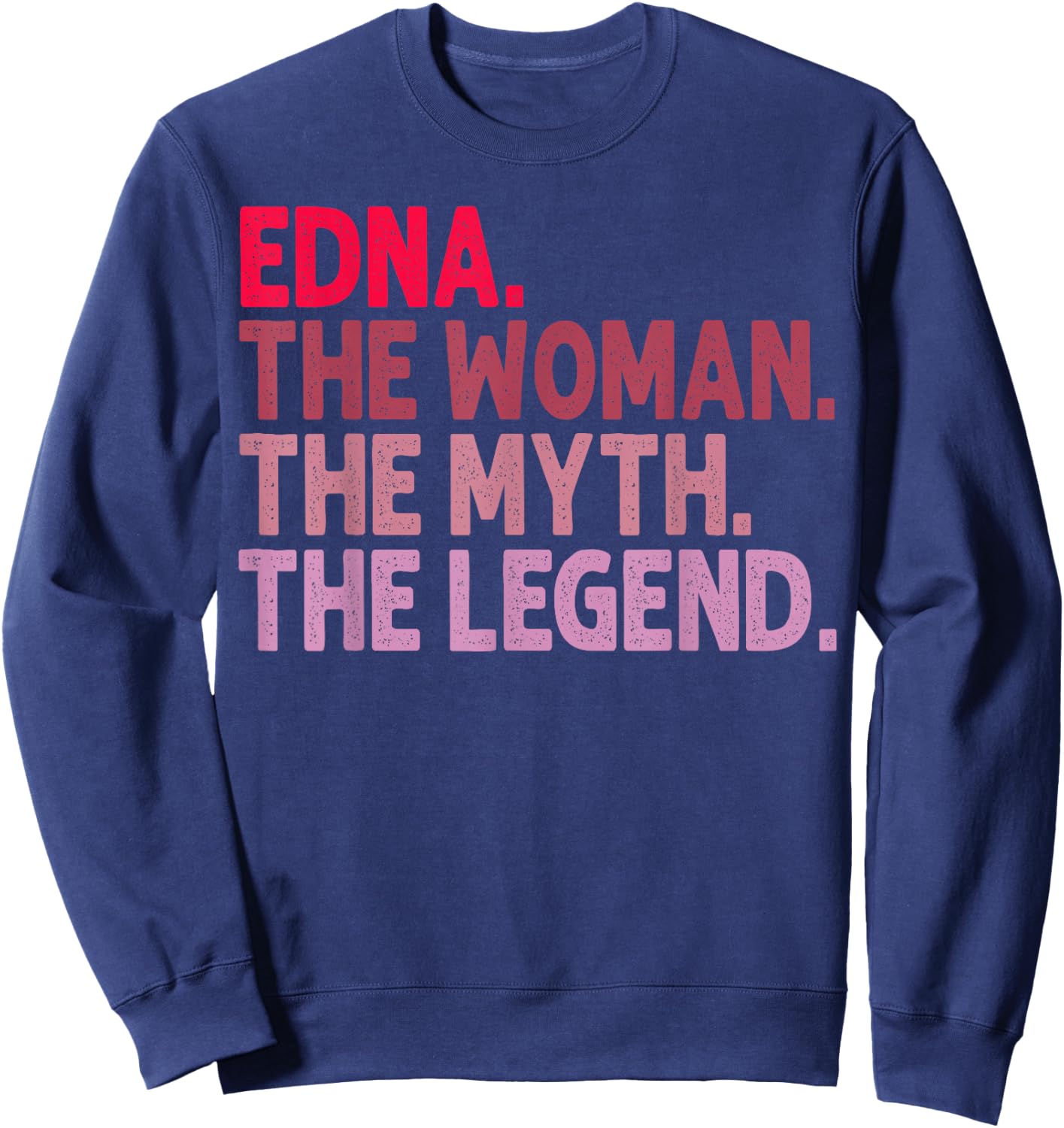 Edna The Woman The Myth The Legend Personalized Birthday Sweatshirt - Sweatshirt | Navy