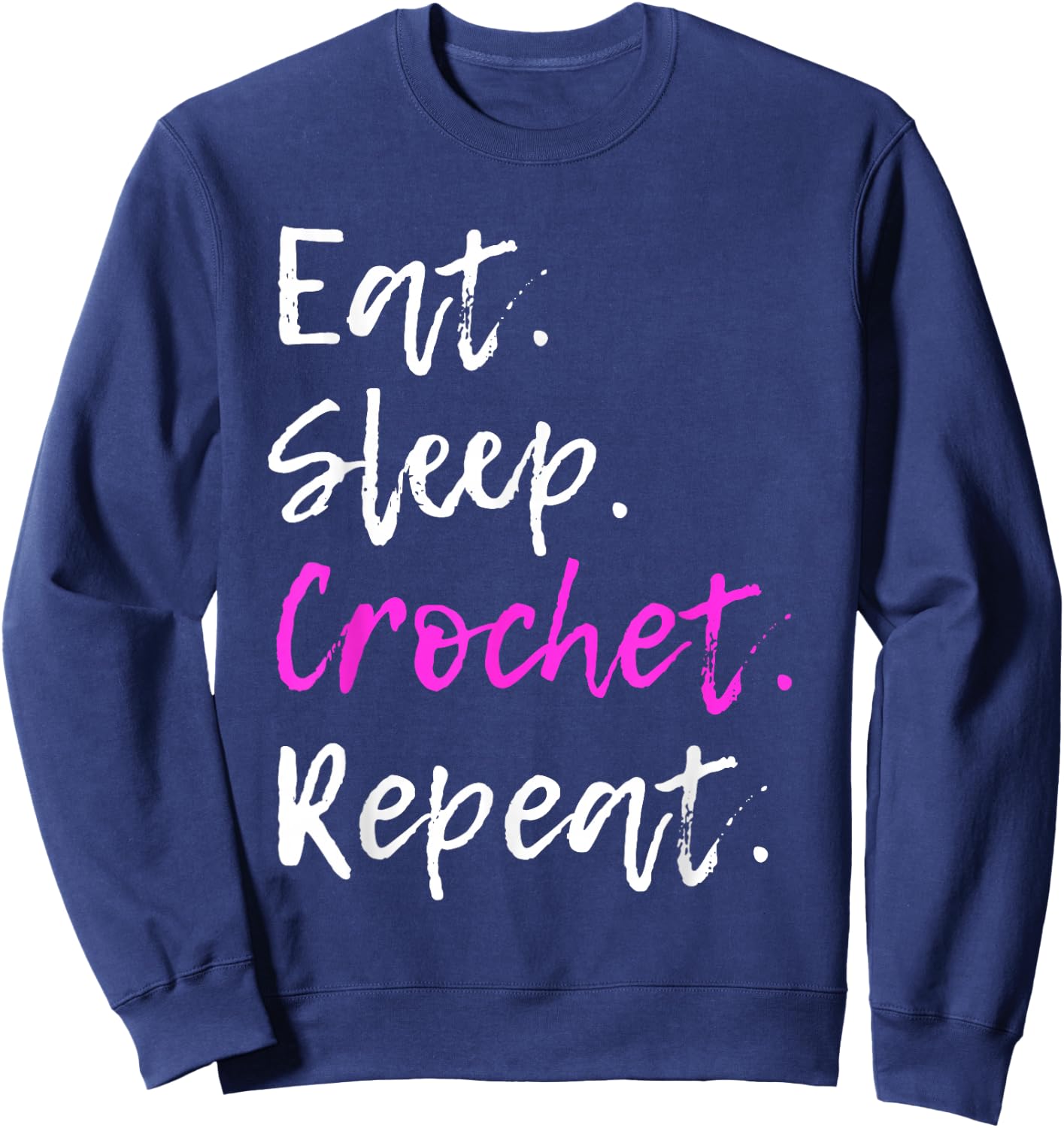 Eat Sleep Crochet Repeat Crocheting Crocheter Funny Sweatshirt - Sweatshirt | Navy