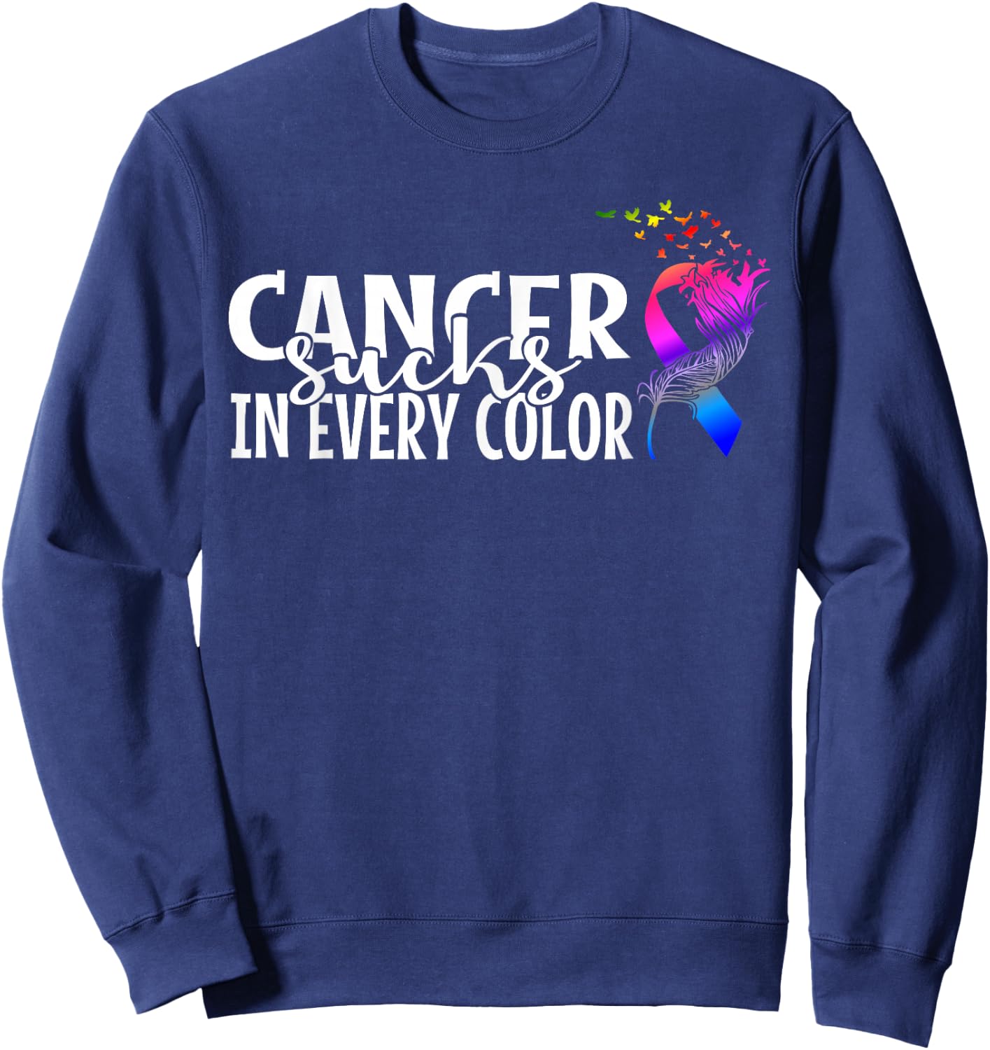 Cancer Sucks in Any Colour Cancer Warrior Sweatshirt - Sweatshirt | Navy