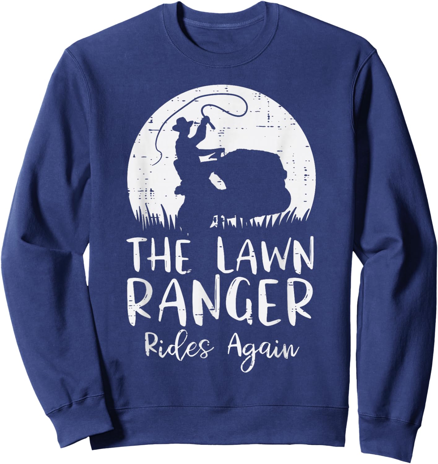 Lawn Ranger Rides Again Funny Mowing Mower Gardening Men Sweatshirt - Sweatshirt | Navy