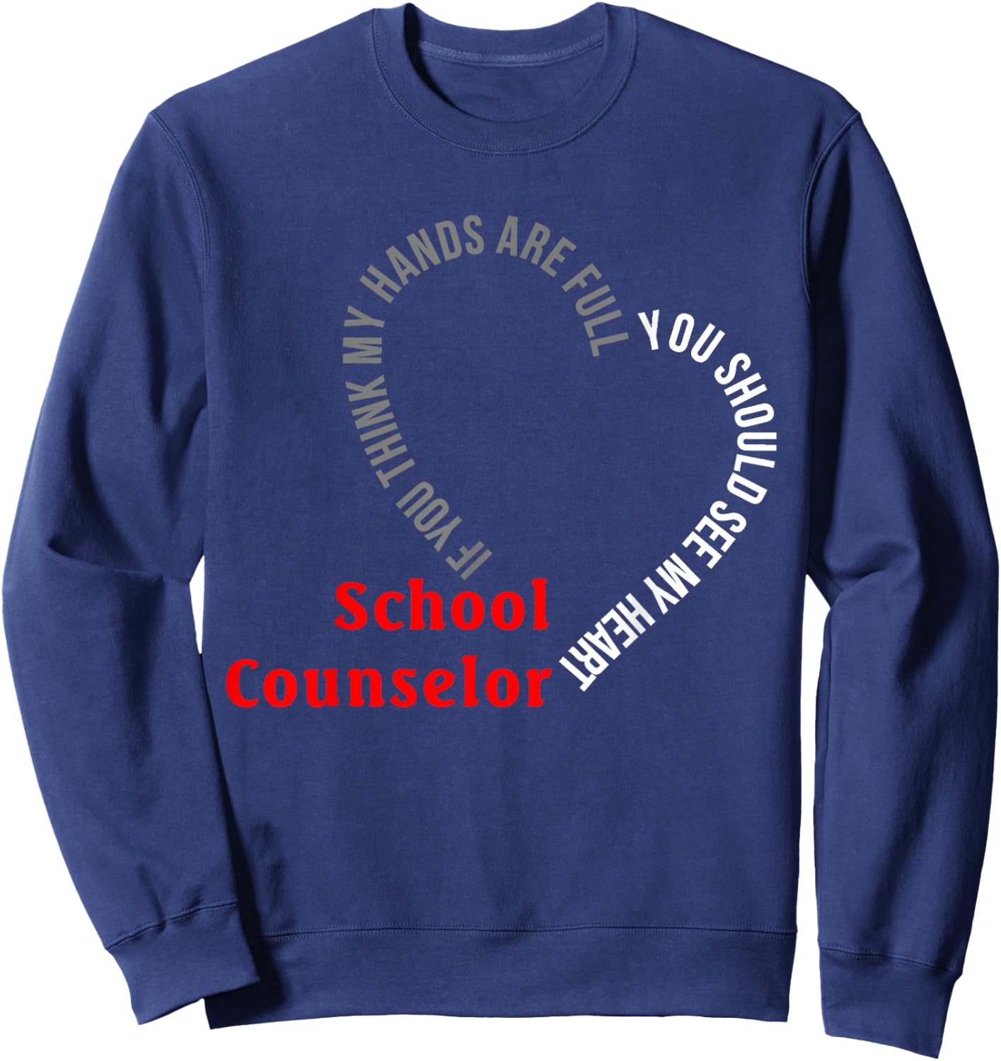 School Counselor You Should See My Heart Sweatshirt - Sweatshirt | Navy