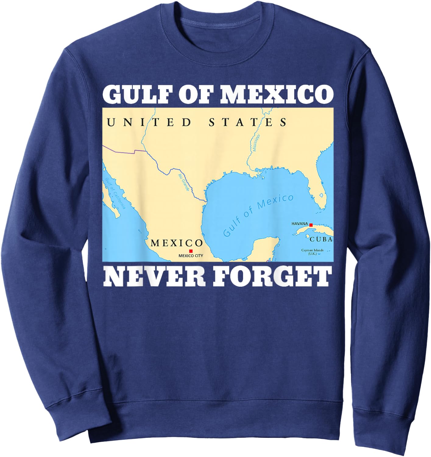 Never Forget Gulf of Mexico Funny Sweatshirt - Sweatshirt | Navy