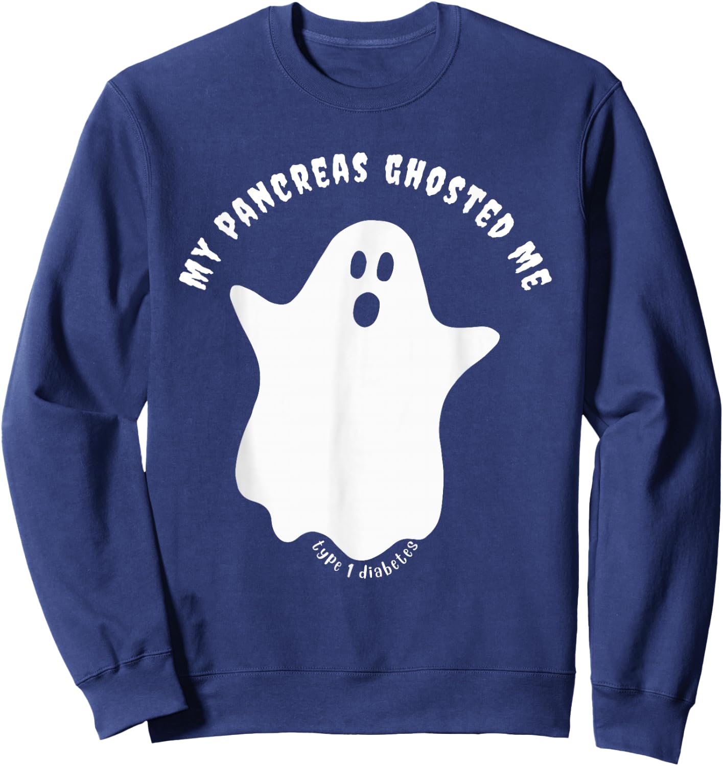 Halloween My Pancreas Ghosted Me, Type 1 Diabetes Sweatshirt - Sweatshirt | Navy