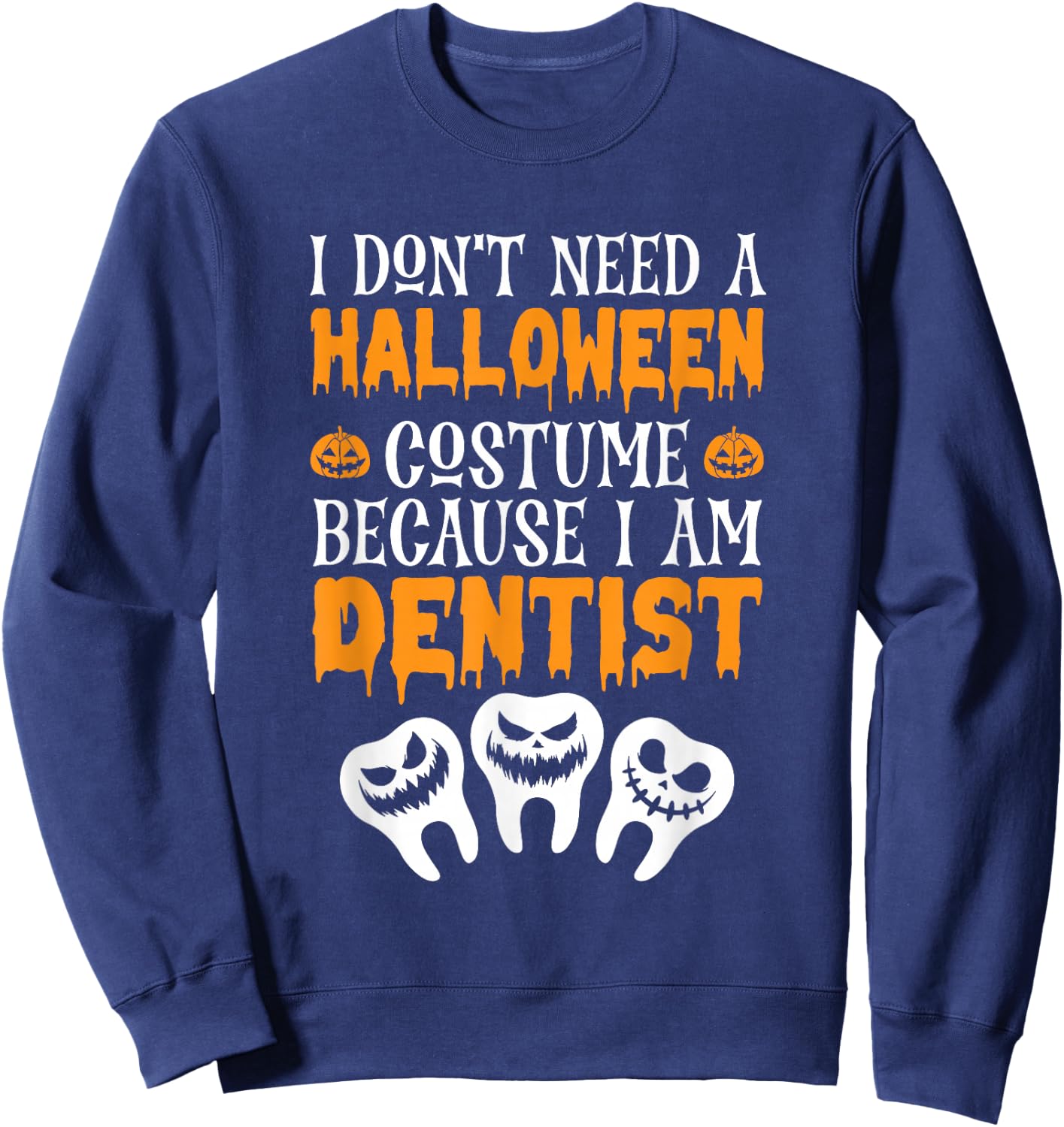 Halloween Dentist Trick Or Teeth Dental Hygienist Halloween Sweatshirt - Sweatshirt | Navy