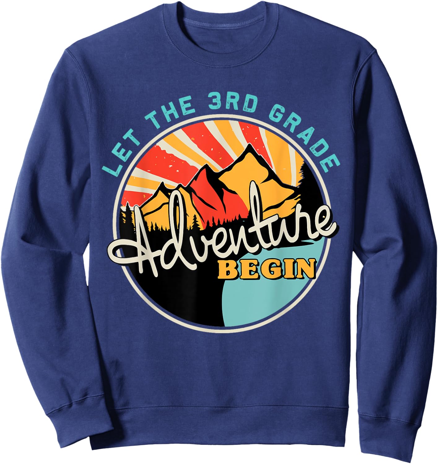 Back To School Let the 3rd Grade Adventure Begin Third Grade Sweatshirt - Sweatshirt | Navy