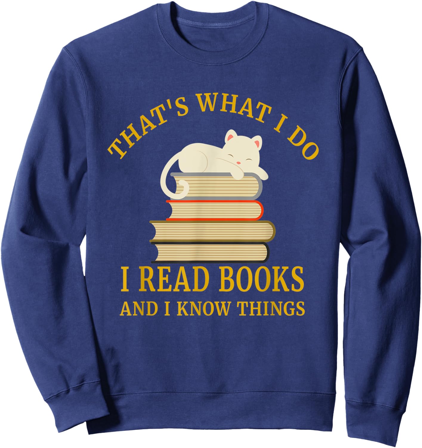 That's What I Do I Read And I Know Things Sweatshirt - Sweatshirt | Navy